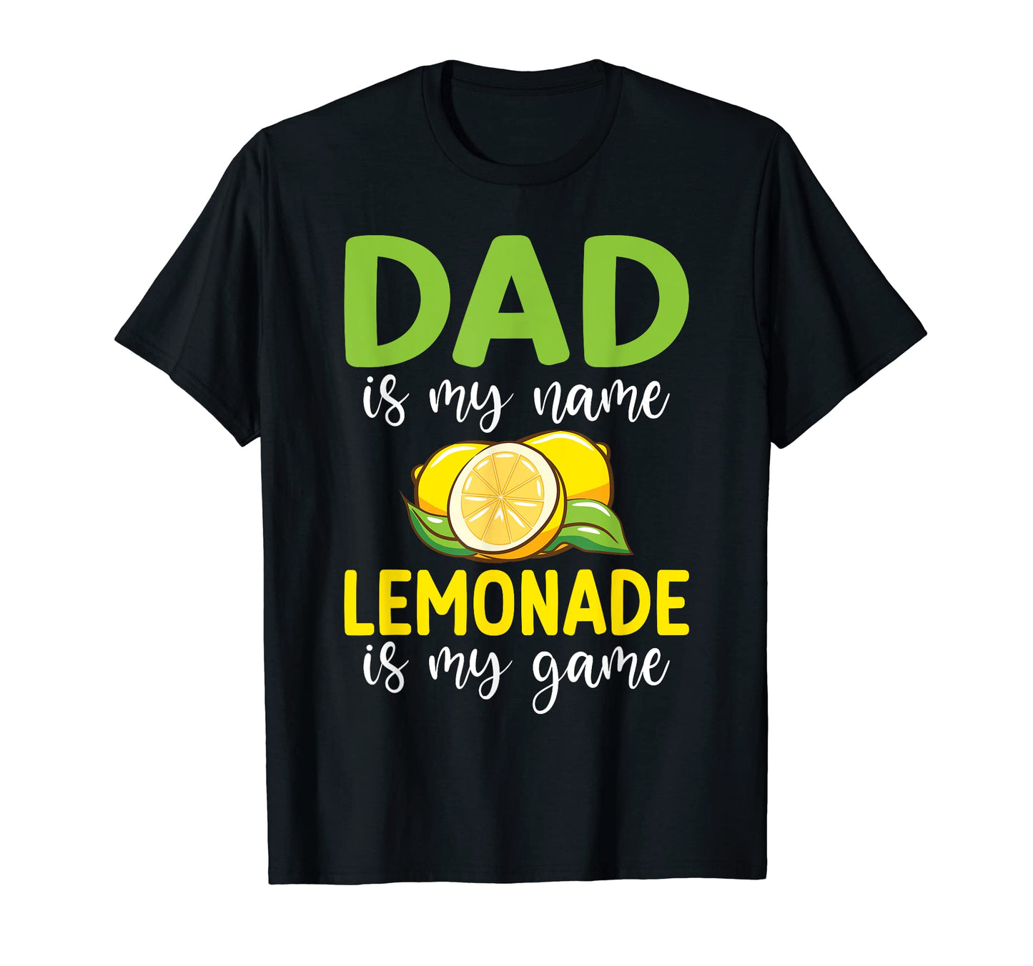 Dad Is My Name Lemonade Is My Game T-Shirt - Custom Art Print for Adults - T-Shirt, Sweatshirt, Hoodie