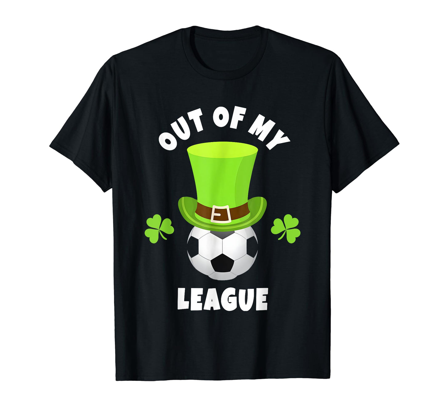 Soccer Midfielders Out My League T-Shirt - Casual Everyday Wear Unisex - T-Shirt, Sweatshirt, Hoodie