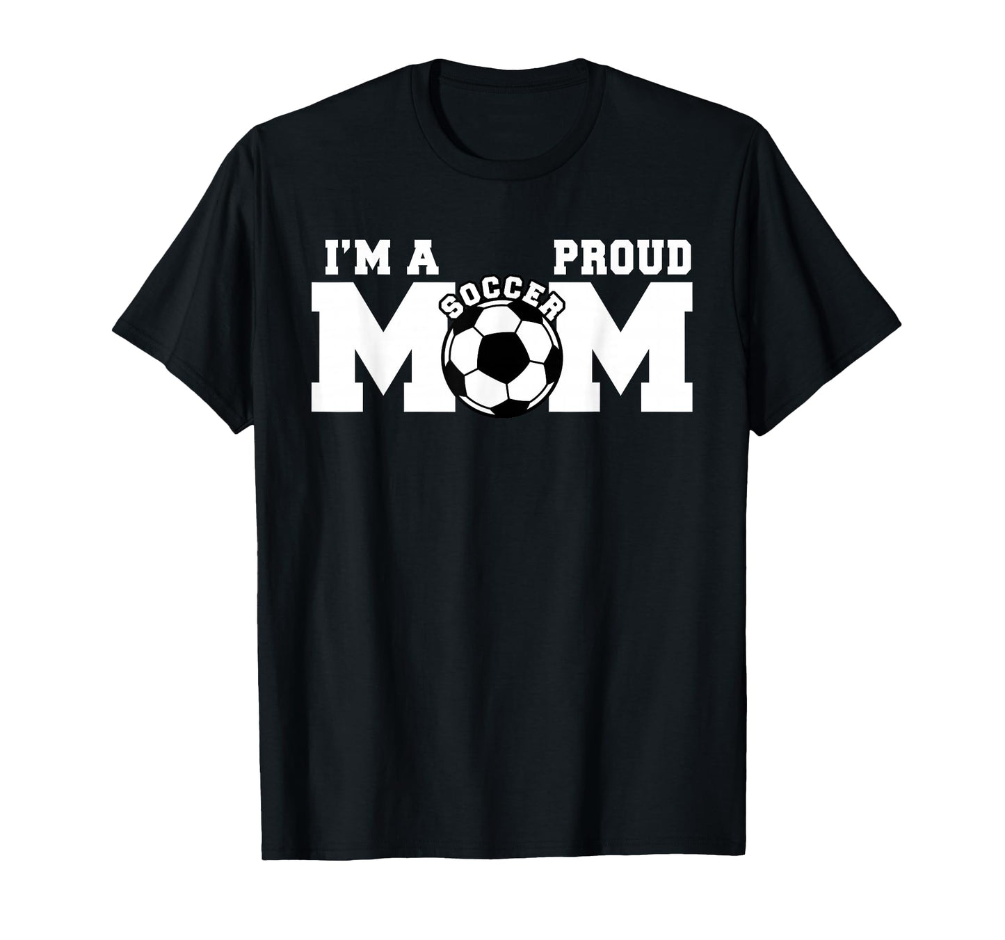Im Proud Mom Funny Soccer Mom T-Shirt - Custom Art Print Men Women - T-Shirt, Sweatshirt, Hoodie