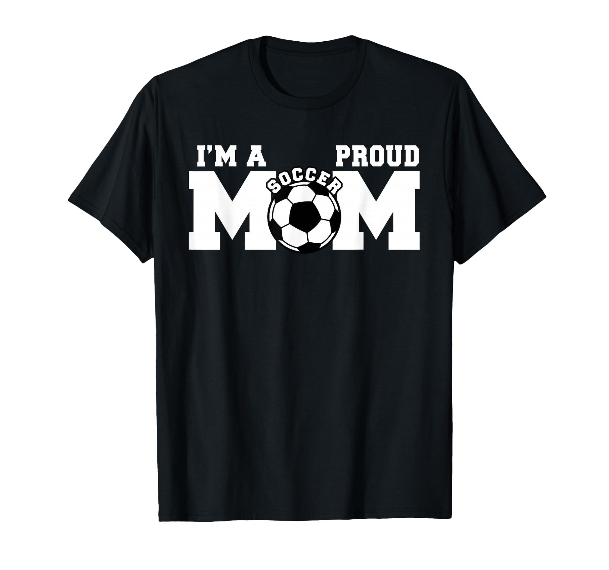 Im Proud Mom Funny Soccer Mom T-Shirt - Custom Art Print Men Women - T-Shirt, Sweatshirt, Hoodie