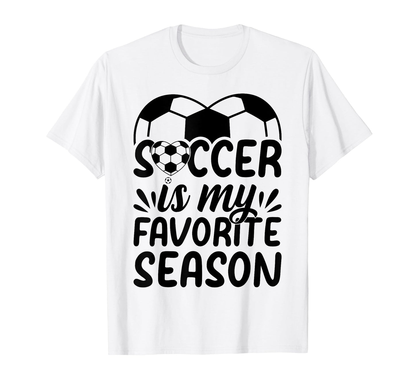 Soccer Is My Favorite Season Soccer T-Shirt - Unique Graphic Men Women - T-Shirt, Sweatshirt, Hoodie