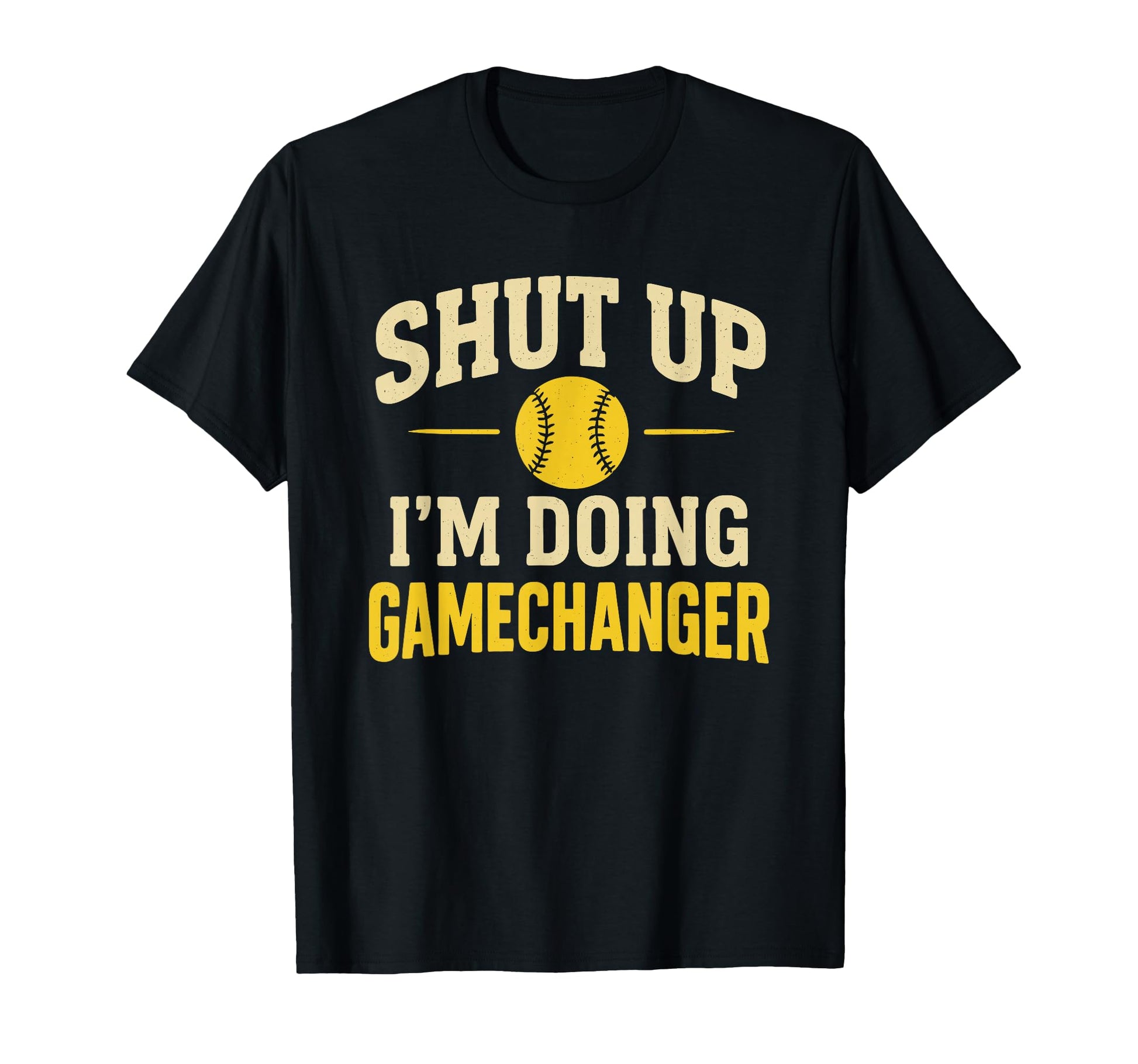 Shut Up Im Doing Gamechanger T-Shirt - Casual Everyday Wear for Adults - T-Shirt, Sweatshirt, Hoodie