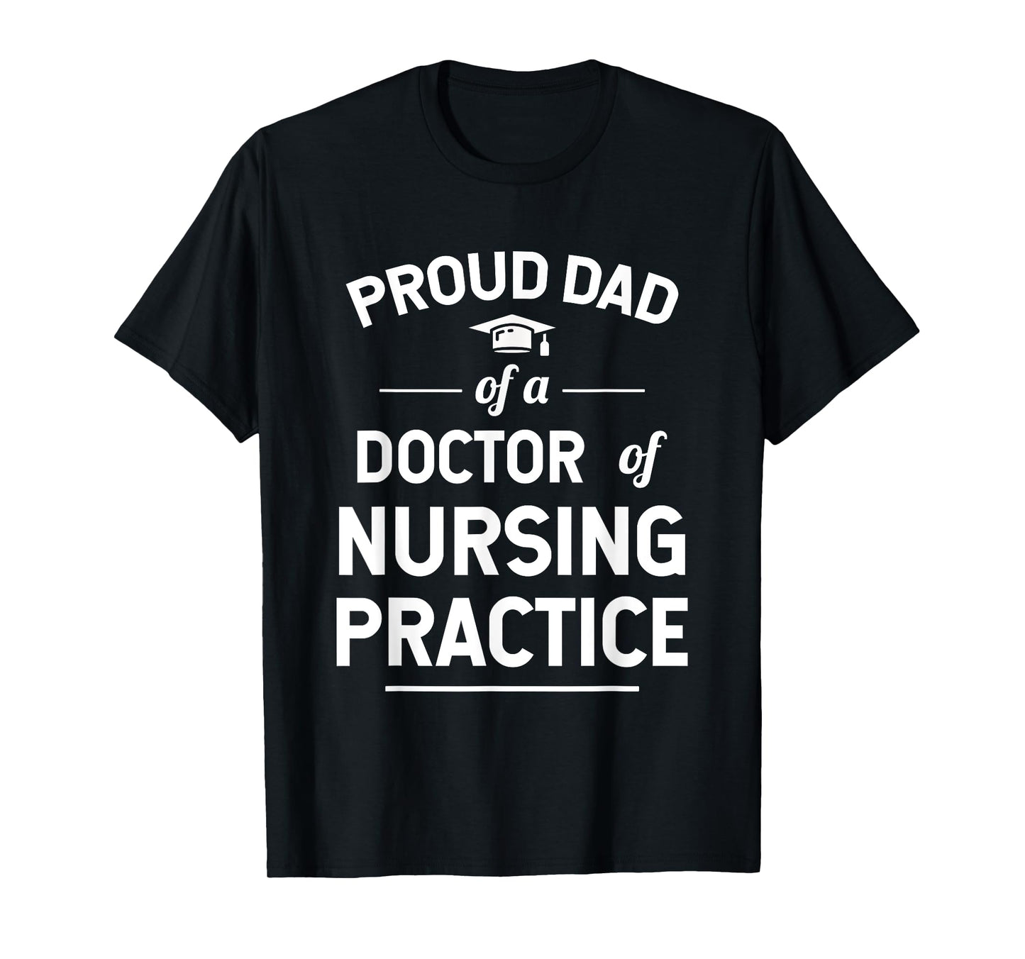 Proud Dad Dnp Doctor Nursing T-Shirt - Minimalist Print for Adults - T-Shirt, Sweatshirt, Hoodie