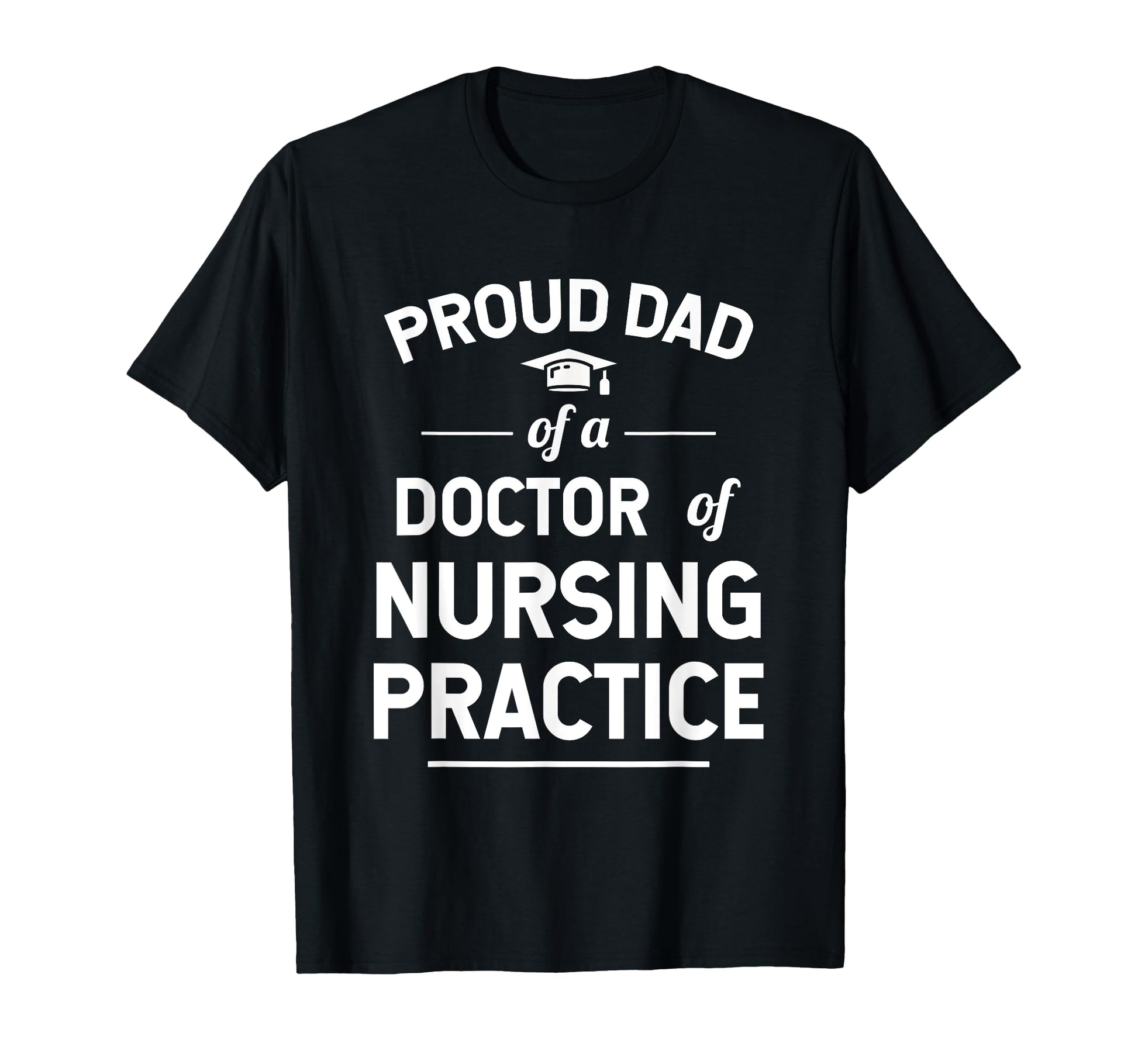 Proud Dad Dnp Doctor Nursing T-Shirt - Minimalist Print for Adults - T-Shirt, Sweatshirt, Hoodie