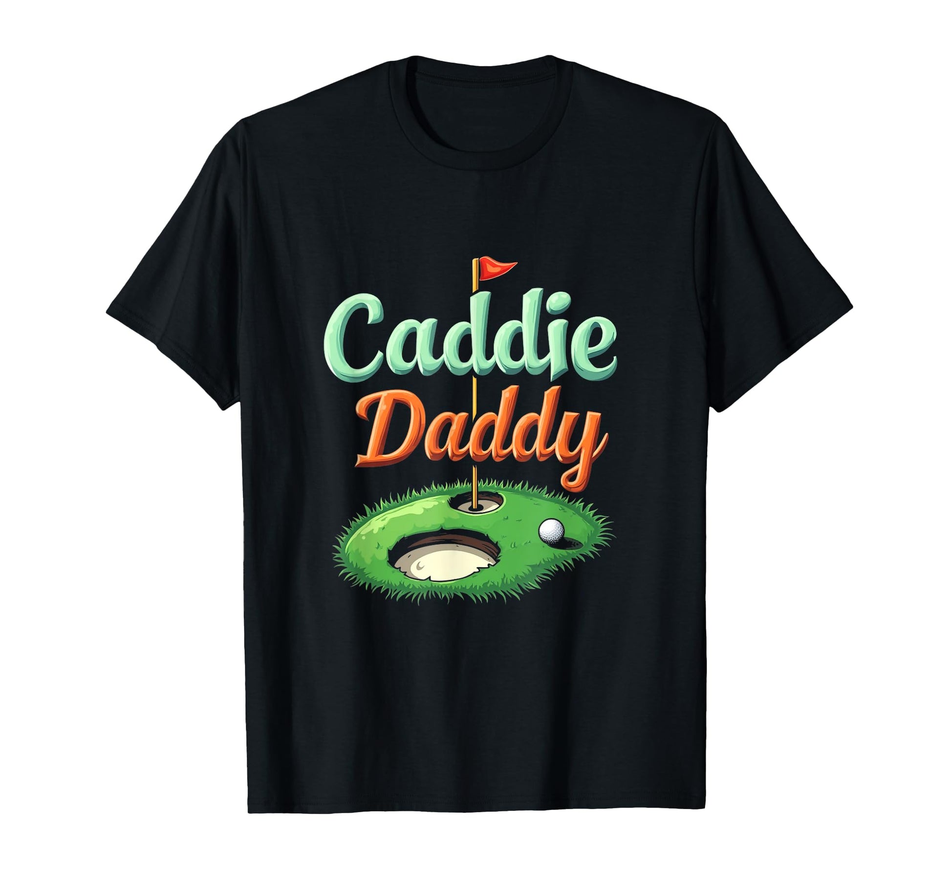 Caddie Daddy Golf Dad T-Shirt - Fun Novelty Design Men Women - T-Shirt, Sweatshirt, Hoodie
