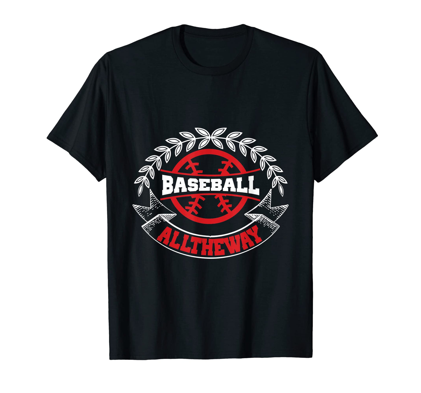 Baseball All Way Baseball Player T-Shirt - Streetwear Style Unisex - T-Shirt, Sweatshirt, Hoodie