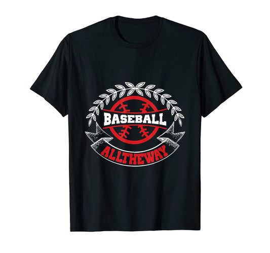 Baseball All Way Baseball Player T-Shirt - Streetwear Style Unisex - T-Shirt, Sweatshirt, Hoodie