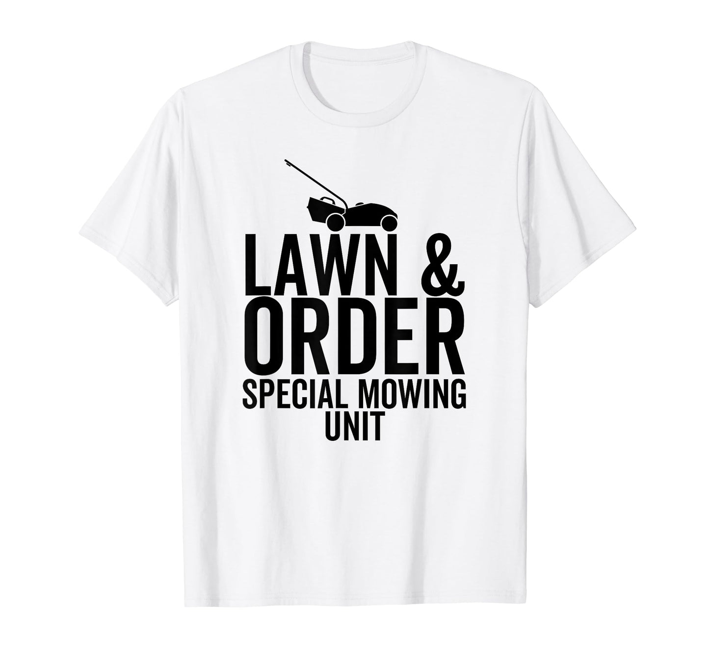 Lawn Order Special Mowing Unit Funny T-Shirt - Minimalist Print Men Women - T-Shirt, Sweatshirt, Hoodie