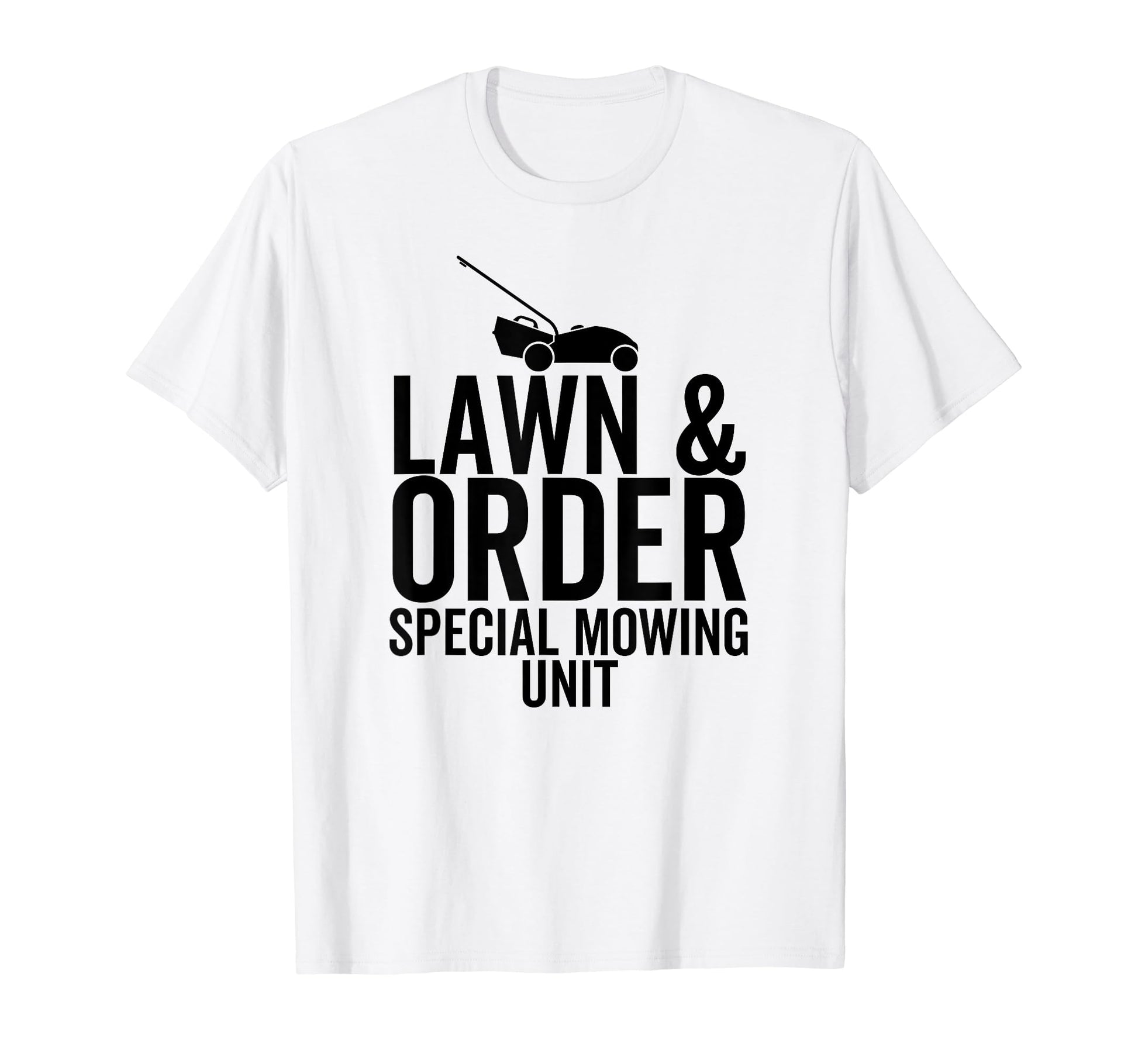 Lawn Order Special Mowing Unit Funny T-Shirt - Minimalist Print Men Women - T-Shirt, Sweatshirt, Hoodie