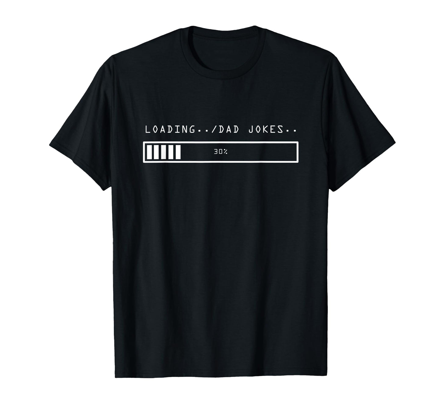 Loading Dad Jokes Sarcastic Daddy T-Shirt - Casual Everyday Wear Men Women - T-Shirt, Sweatshirt, Hoodie