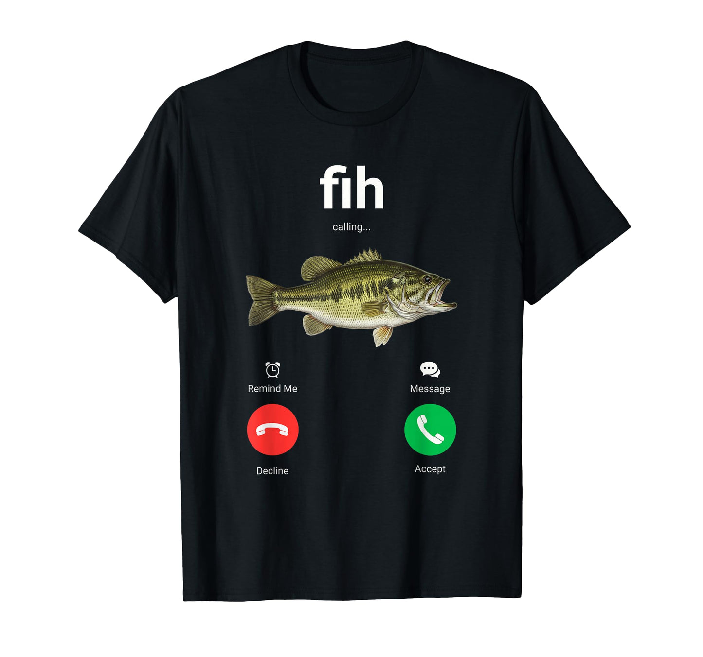 Fih Calling Decline Accept Funny T-Shirt - Custom Art Print for Adults - T-Shirt, Sweatshirt, Hoodie