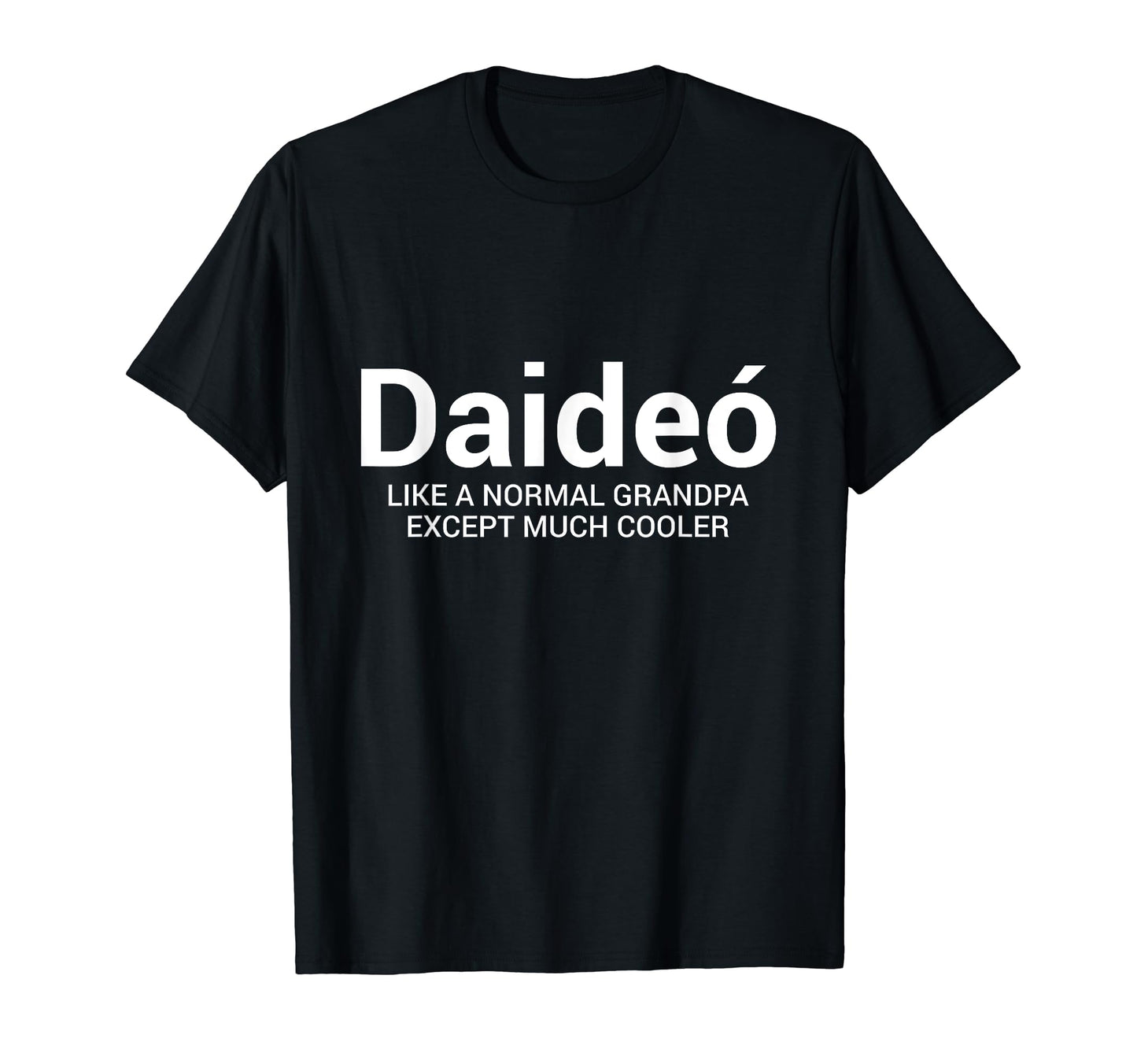 Daideo Grandpa Irish Funny Gifts T-Shirt - Trendy Graphic for Adults - T-Shirt, Sweatshirt, Hoodie