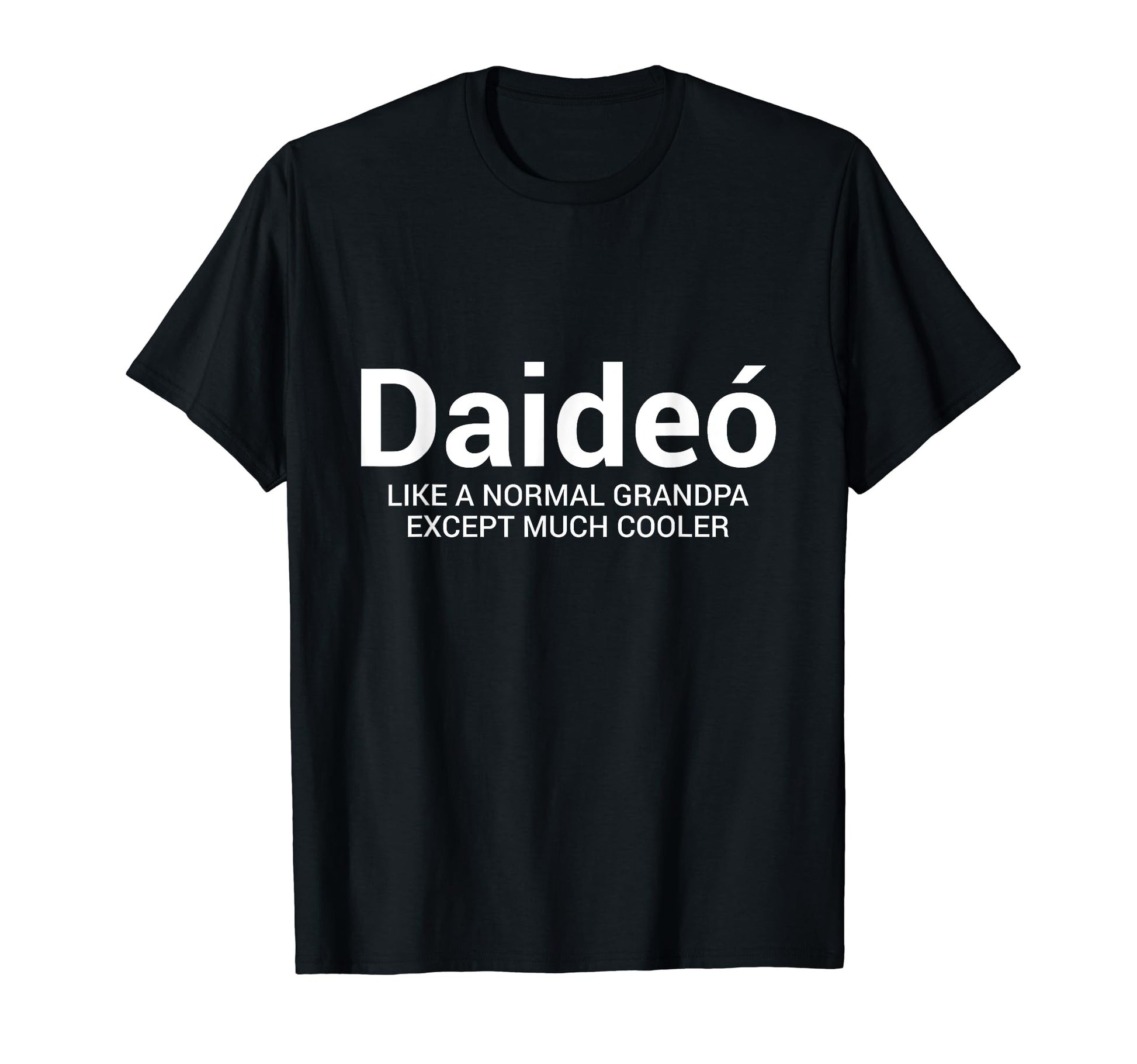 Daideo Grandpa Irish Funny Gifts T-Shirt - Trendy Graphic for Adults - T-Shirt, Sweatshirt, Hoodie
