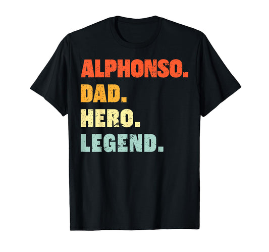 Alphonso Dad Hero Legend Personalized Name T-Shirt - Unique Graphic Unisex - T-Shirt, Sweatshirt, Hoodie