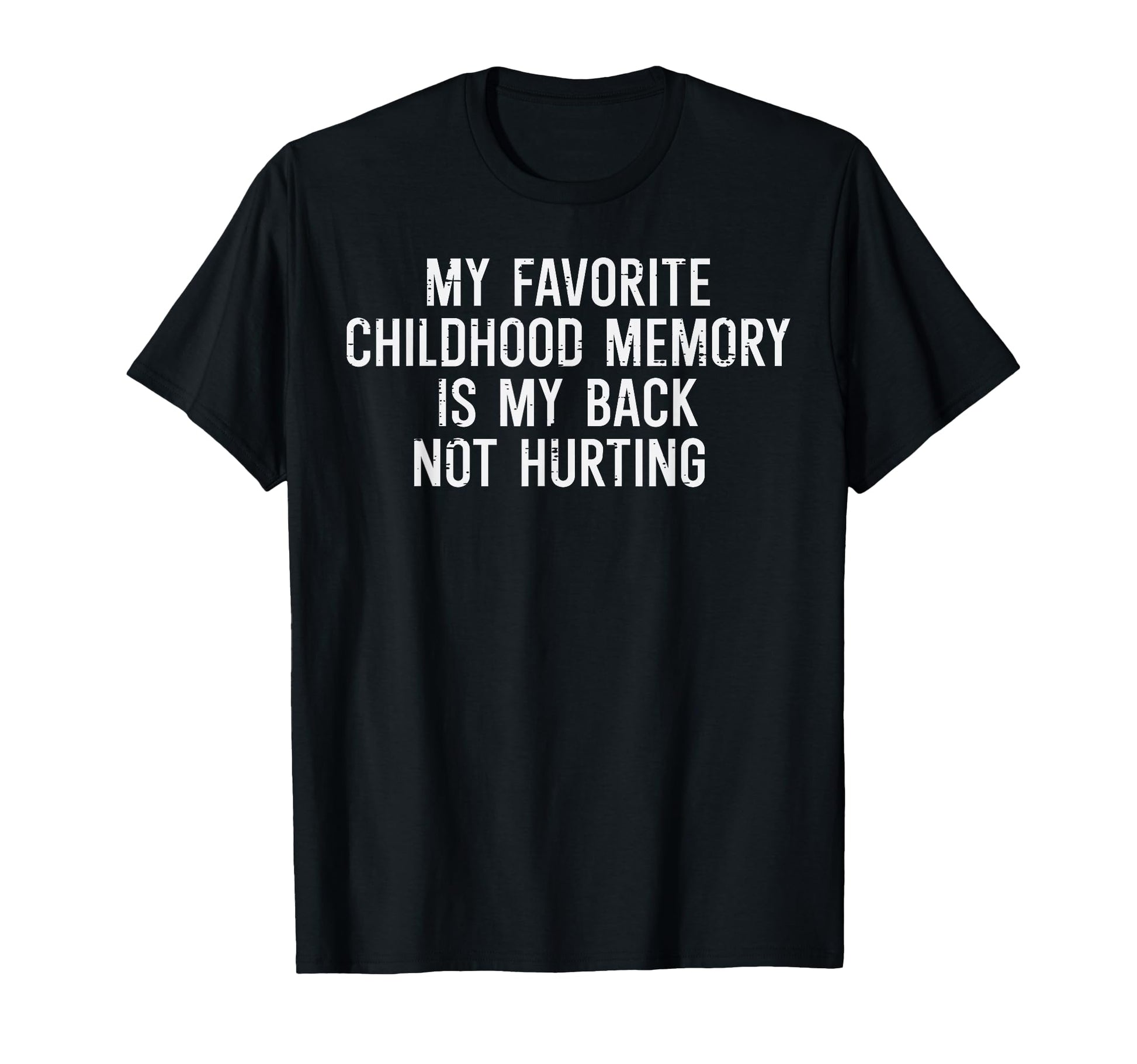 Childhood Memory Back Not Hurting Funny T-Shirt - Trendy Graphic Men Women - T-Shirt, Sweatshirt, Hoodie