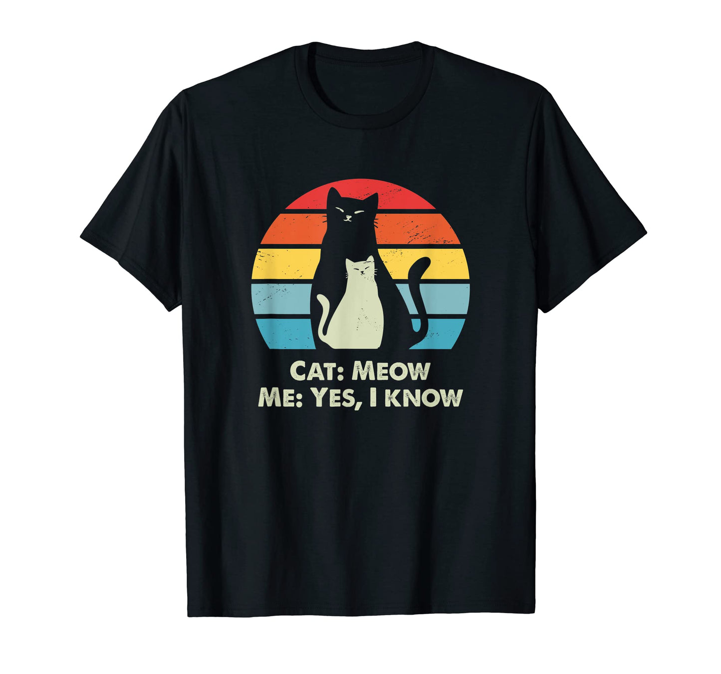 Cat Meow I Know Cat Mom Funny Cat Dad T-Shirt - Minimalist Print Unisex - T-Shirt, Sweatshirt, Hoodie