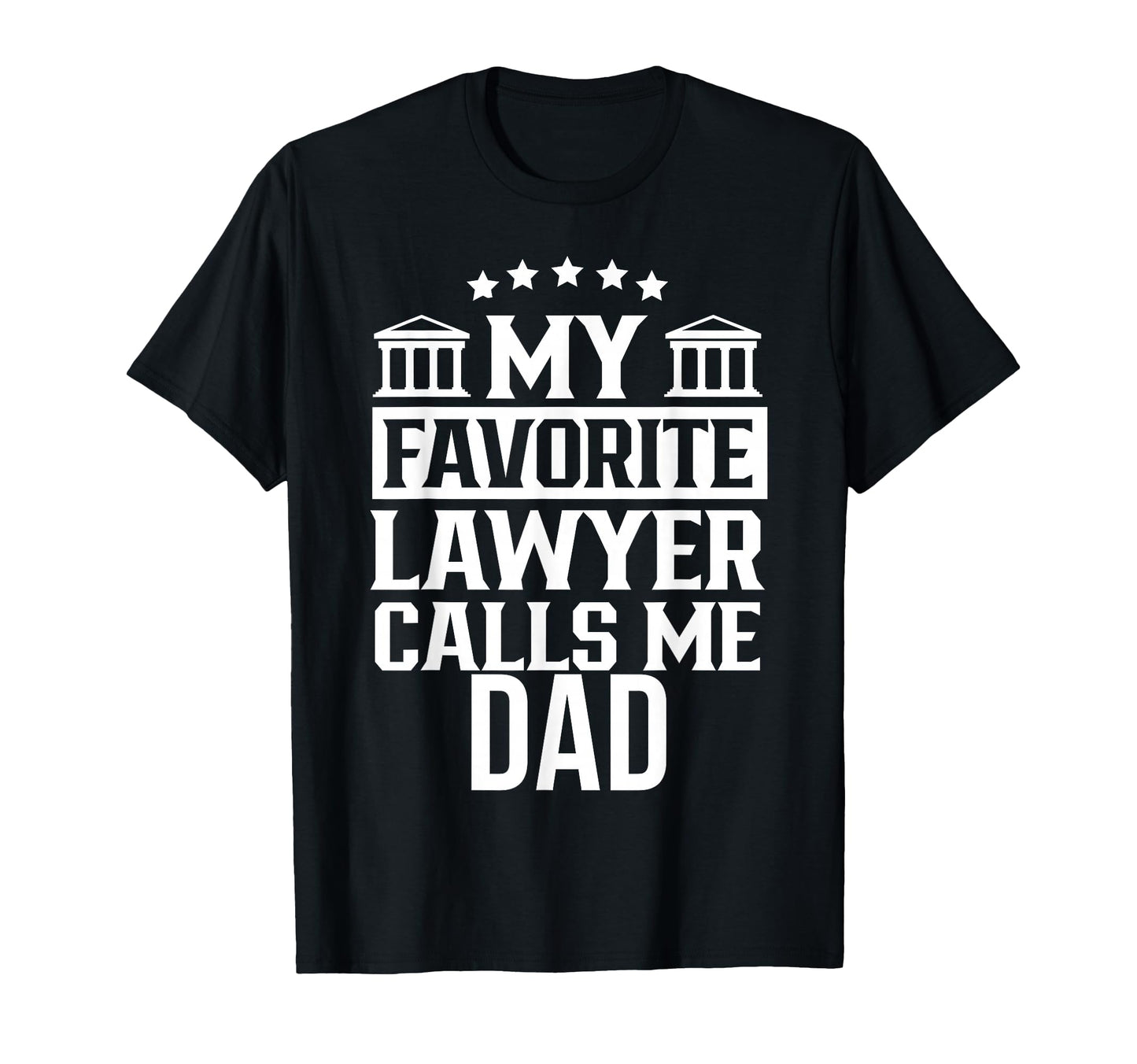 My Favorite Lawyer Calls Me Dad Firm T-Shirt - Custom Art Print Men Women - T-Shirt, Sweatshirt, Hoodie