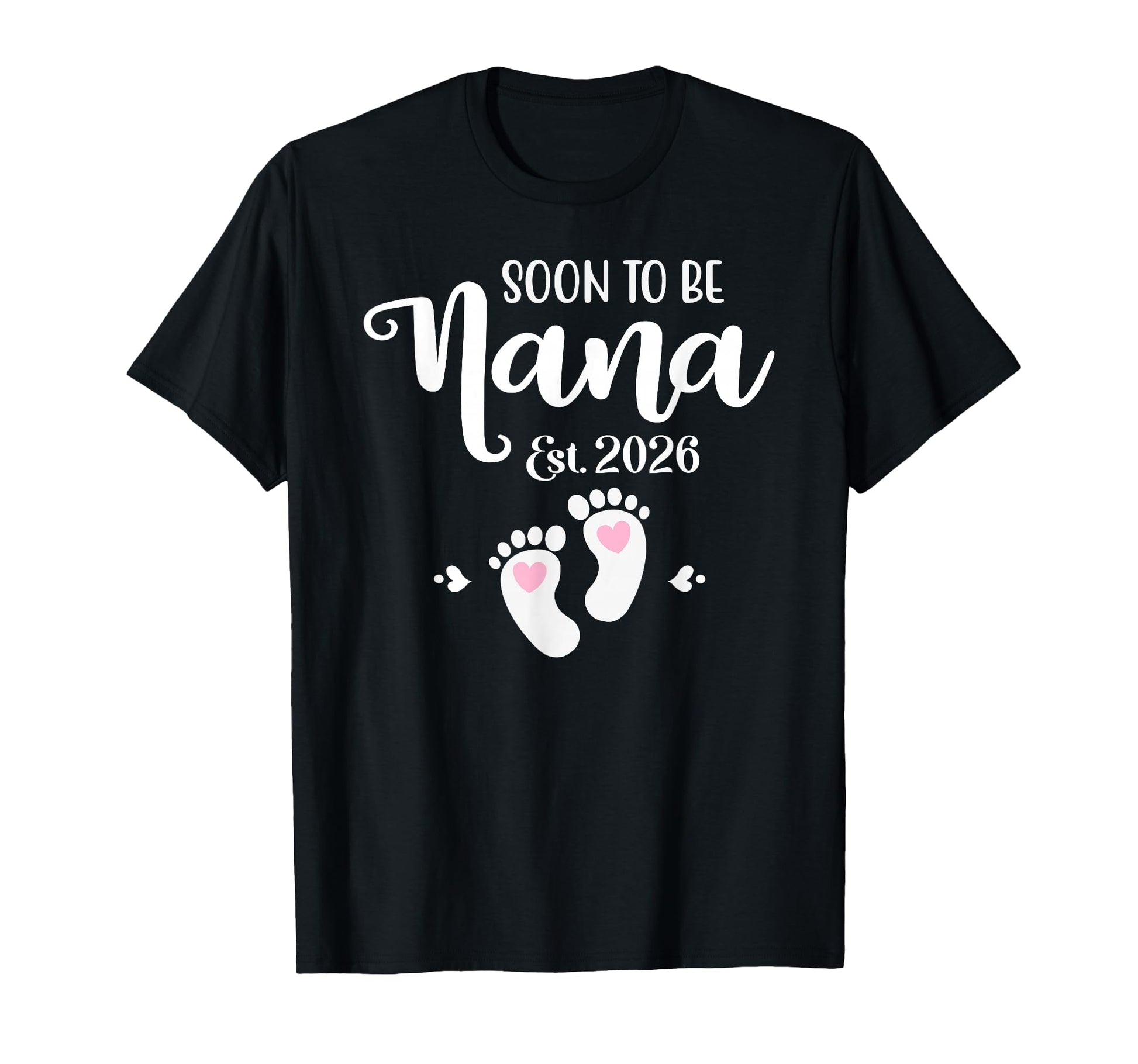 Soon To Be Nana Est 2026 Funny T-Shirt - Casual Everyday Wear Men Women - T-Shirt, Sweatshirt, Hoodie