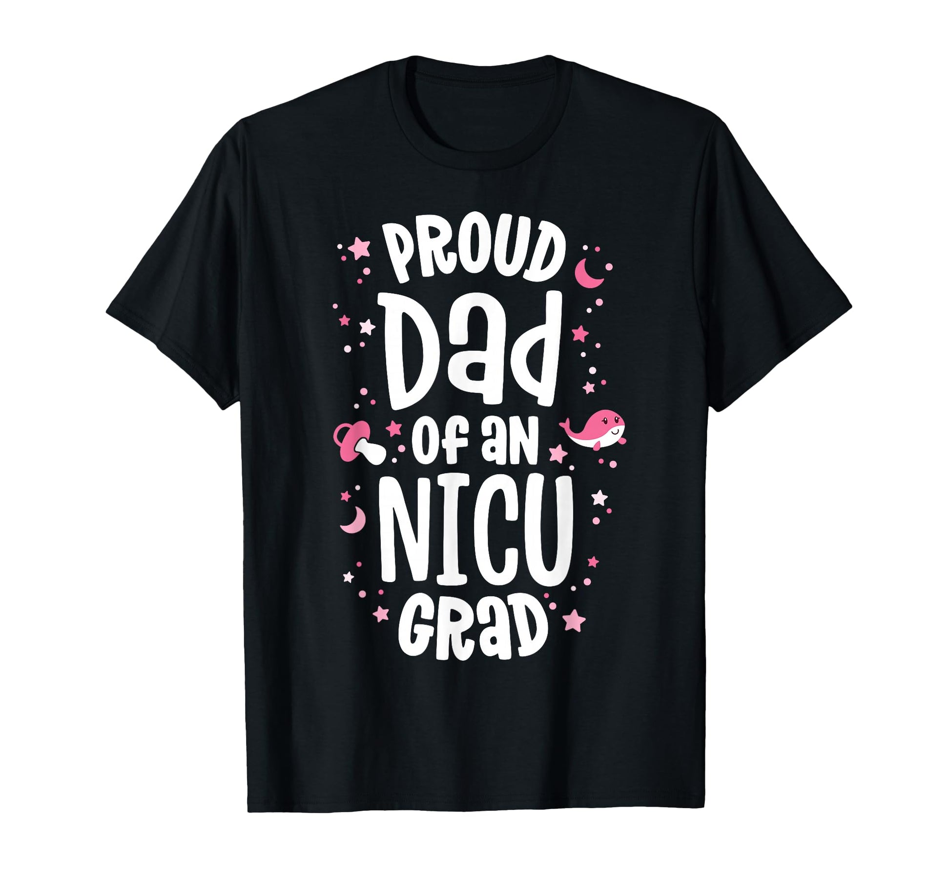Proud Dad Nicu Graduate Nicu Grad T-Shirt - Aesthetic Graphic for Adults - T-Shirt, Sweatshirt, Hoodie