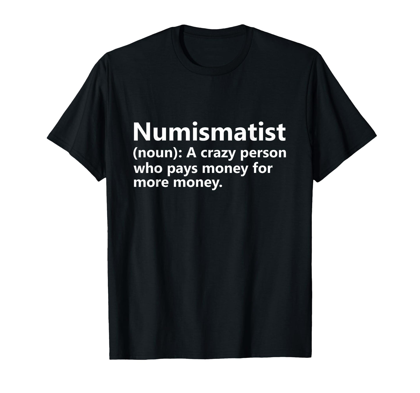 Numismatist Definition Funny Coin T-Shirt - Aesthetic Graphic Unisex - T-Shirt, Sweatshirt, Hoodie