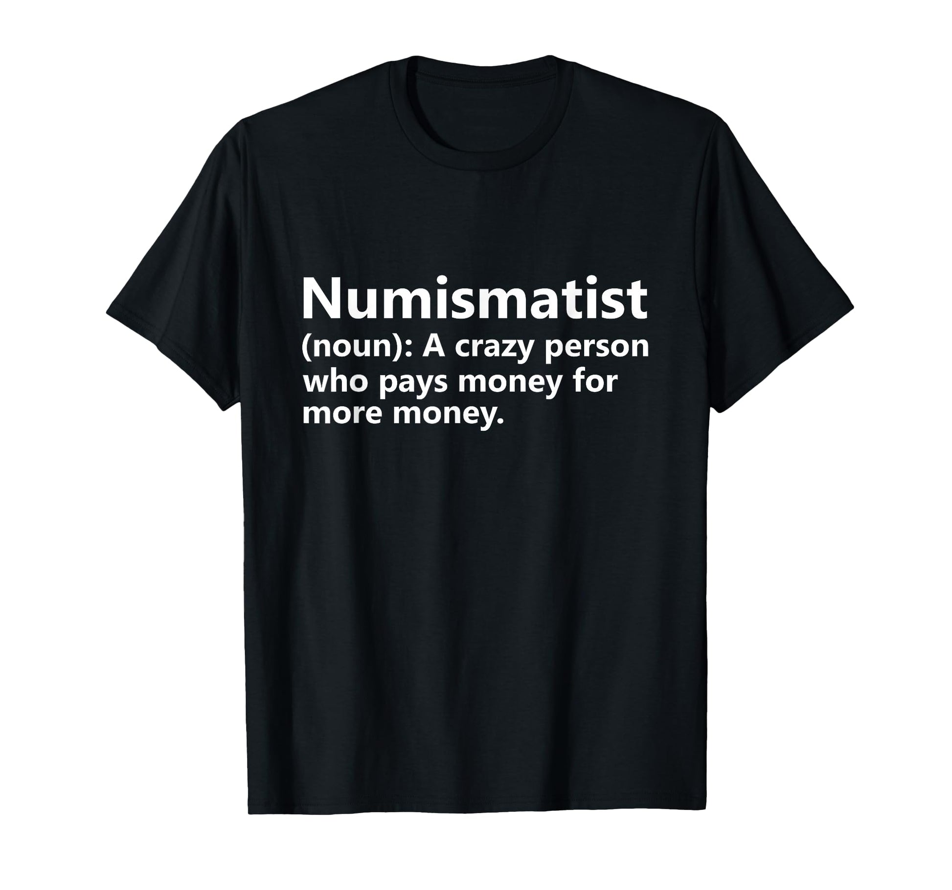 Numismatist Definition Funny Coin T-Shirt - Aesthetic Graphic Unisex - T-Shirt, Sweatshirt, Hoodie