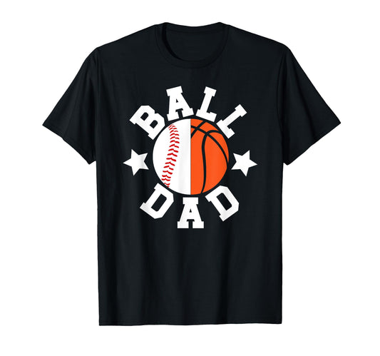Ball Dad Proud Baseball Basketball Dad T-Shirt - Custom Art Print Men Women - T-Shirt, Sweatshirt, Hoodie