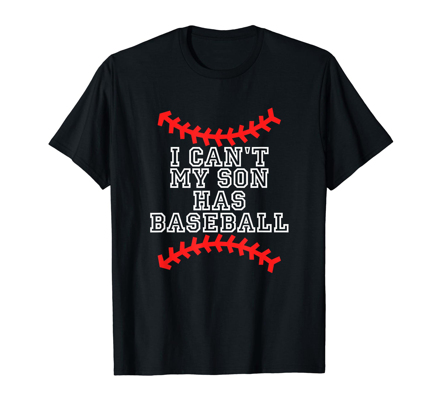 I Cant My Son Has Baseball Baseball Mom T-Shirt - Trendy Graphic Men Women - T-Shirt, Sweatshirt, Hoodie