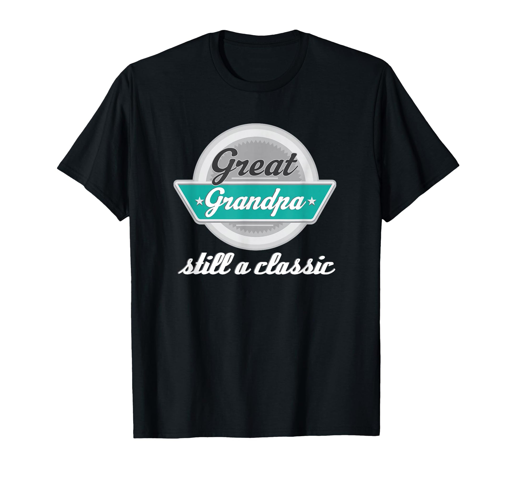 Great Grandpa Gifts Funny Fathers T-Shirt - Casual Everyday Wear Men Women - T-Shirt, Sweatshirt, Hoodie