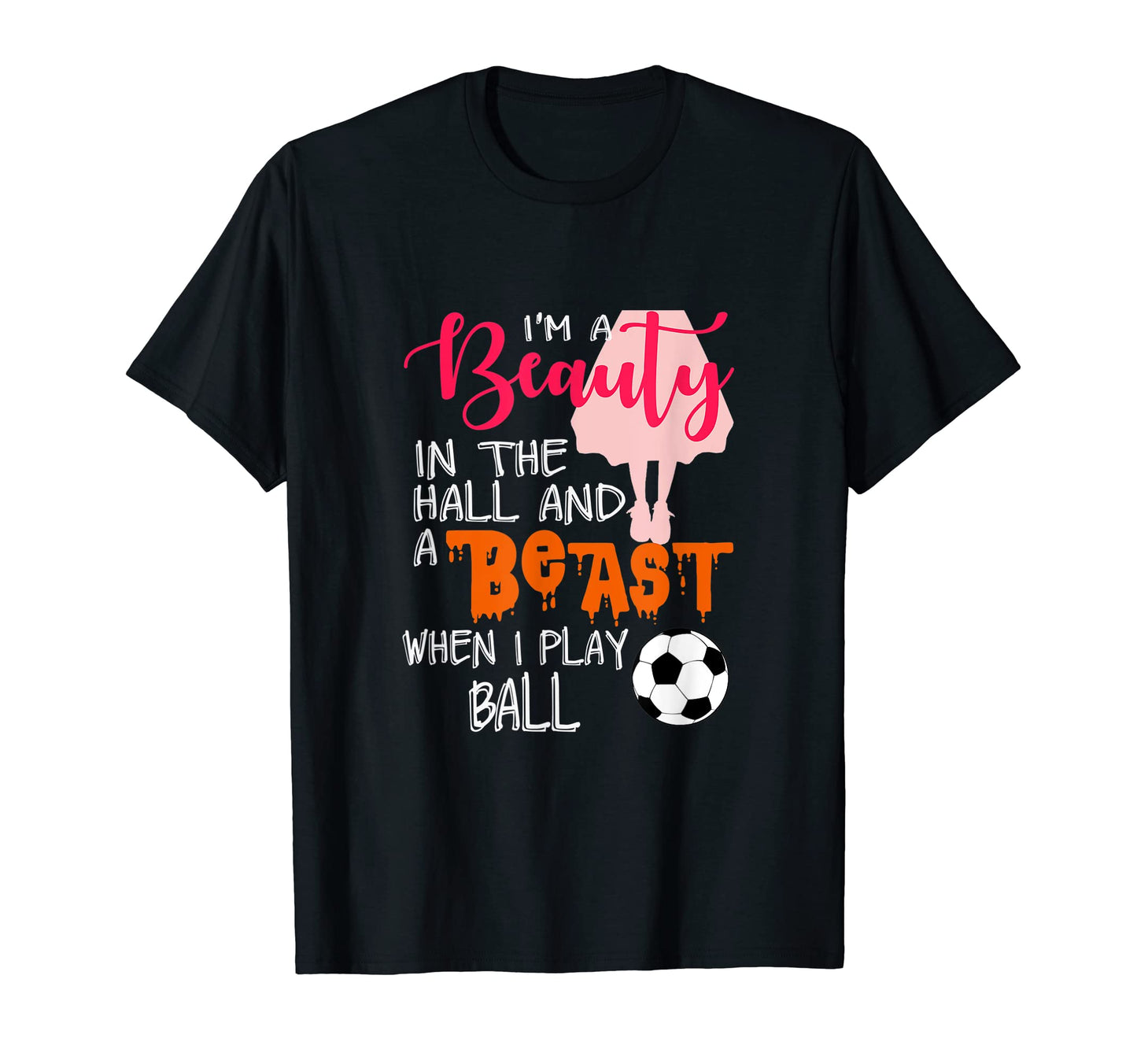 Funny Soccer Beauty Halls Beast Ball T-Shirt - Unique Graphic Men Women - T-Shirt, Sweatshirt, Hoodie