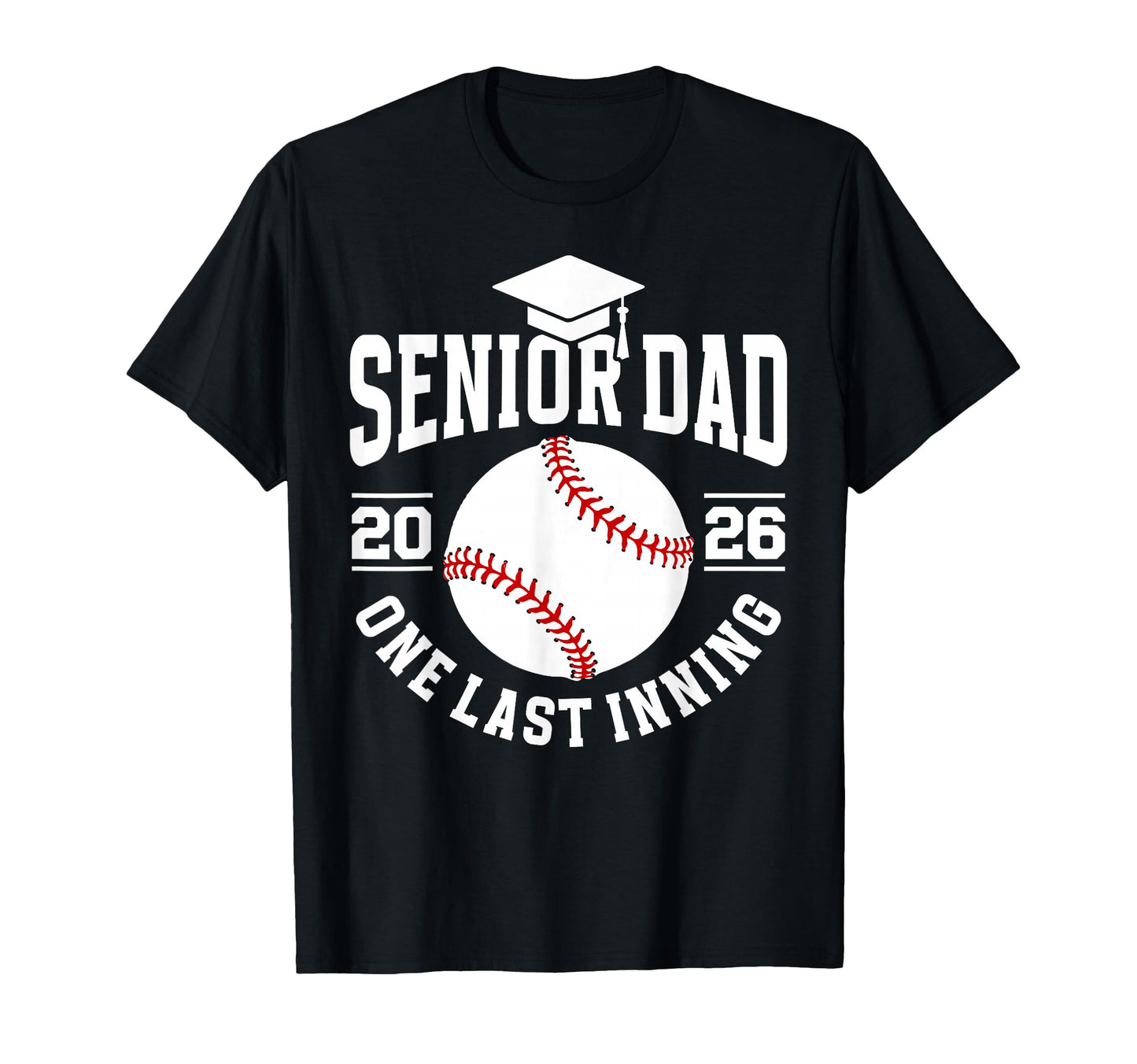 Baseball Senior Dad 2026 Last Inning T-Shirt - Unique Graphic Men Women - T-Shirt, Sweatshirt, Hoodie