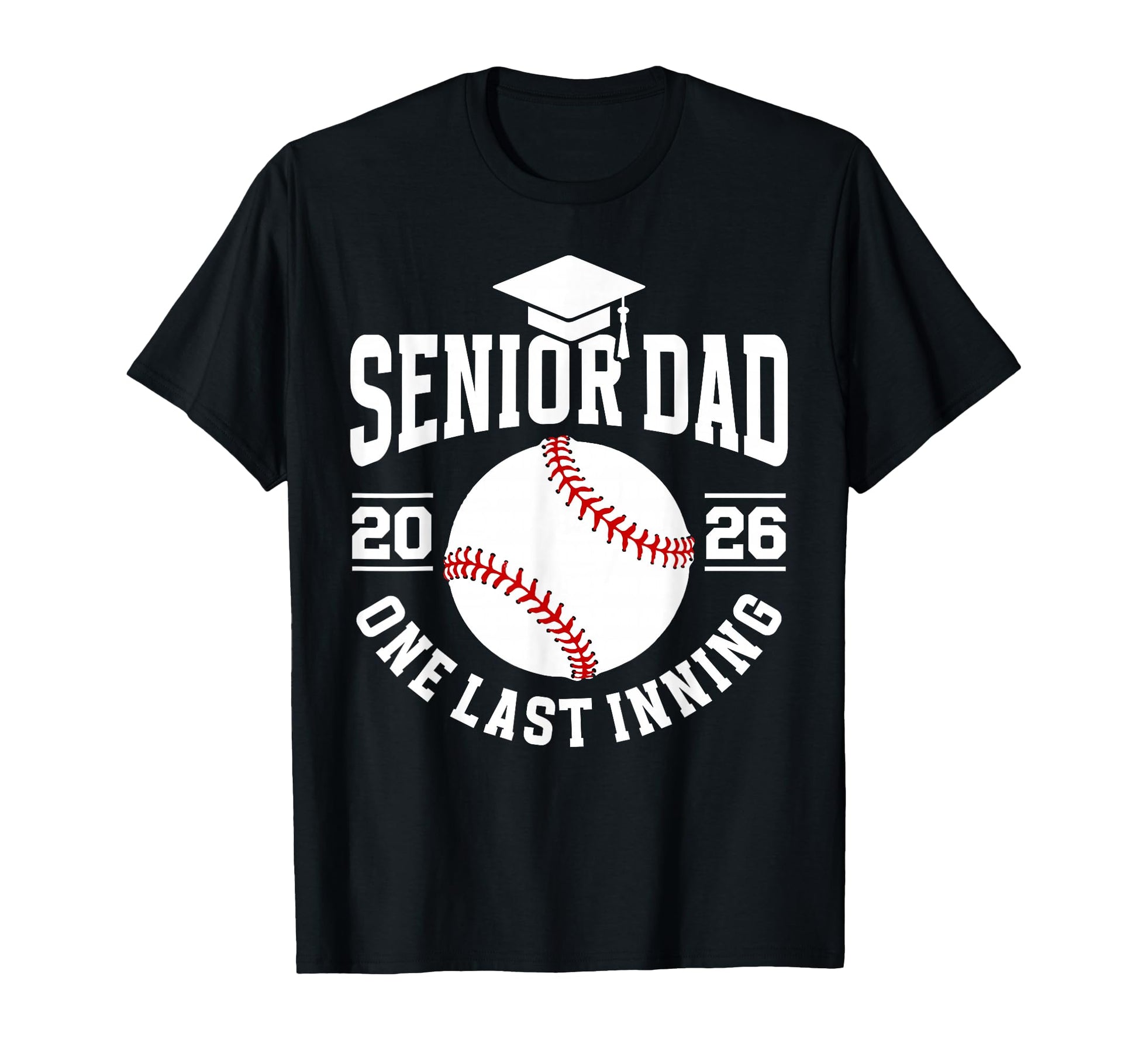 Baseball Senior Dad 2026 Last Inning T-Shirt - Unique Graphic Men Women - T-Shirt, Sweatshirt, Hoodie