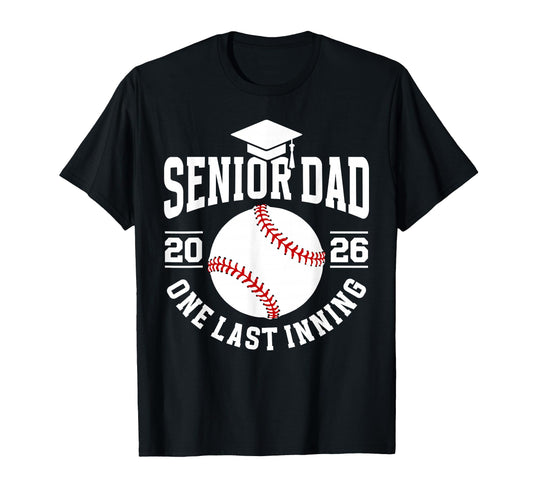 Baseball Senior Dad 2026 Last Inning T-Shirt - Unique Graphic Men Women - T-Shirt, Sweatshirt, Hoodie