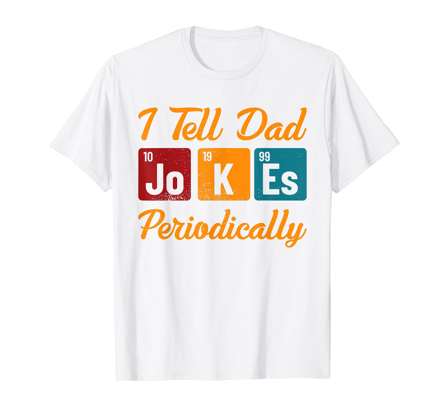 Mens I Tell Dad Jokes Periodically Funny T-Shirt - Graphic Print Unisex - T-Shirt, Sweatshirt, Hoodie
