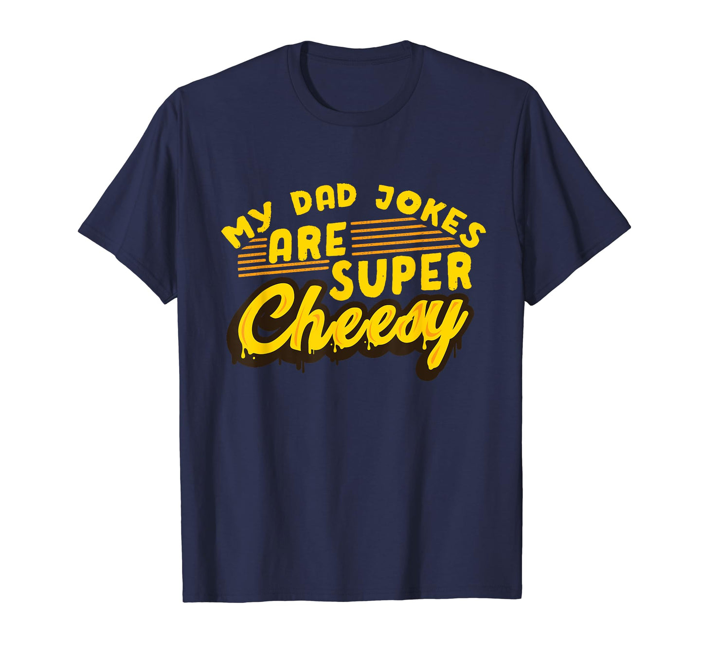 My Dad Jokes Are Super Cheesy T-Shirt - Graphic Print Men Women - T-Shirt, Sweatshirt, Hoodie