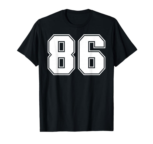 86 Number Eighty Six Team Sports T-Shirt - Novelty Apparel Men Women - T-Shirt, Sweatshirt, Hoodie