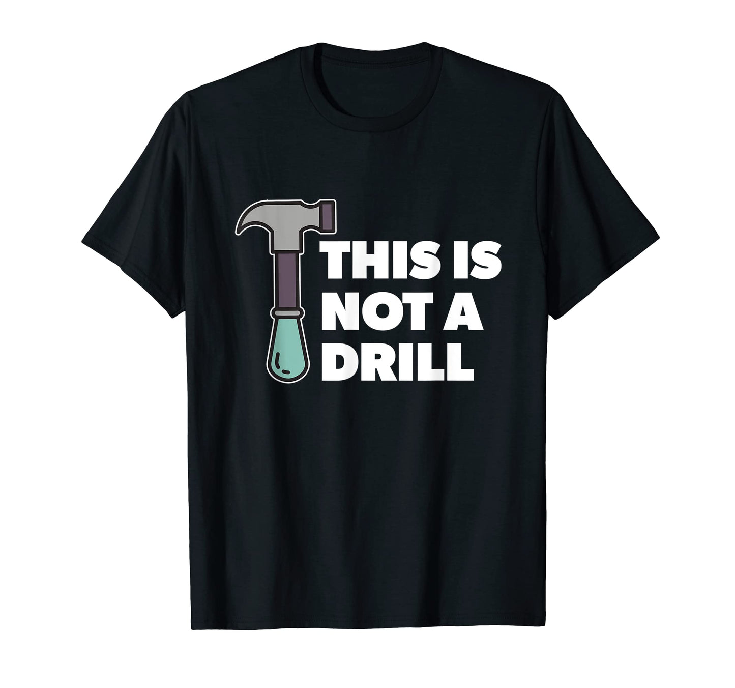 This Is Not Drill Dad Joke T-Shirt - Graphic Print Men Women - T-Shirt, Sweatshirt, Hoodie