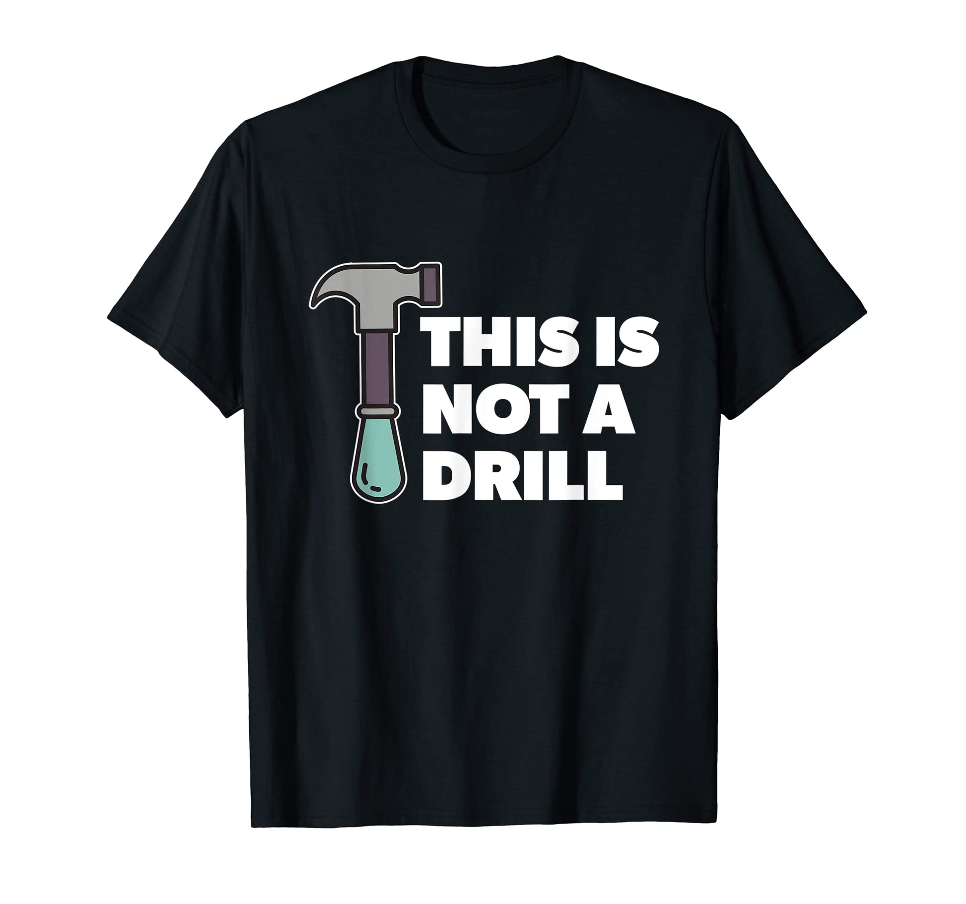This Is Not Drill Dad Joke T-Shirt - Graphic Print Men Women - T-Shirt, Sweatshirt, Hoodie
