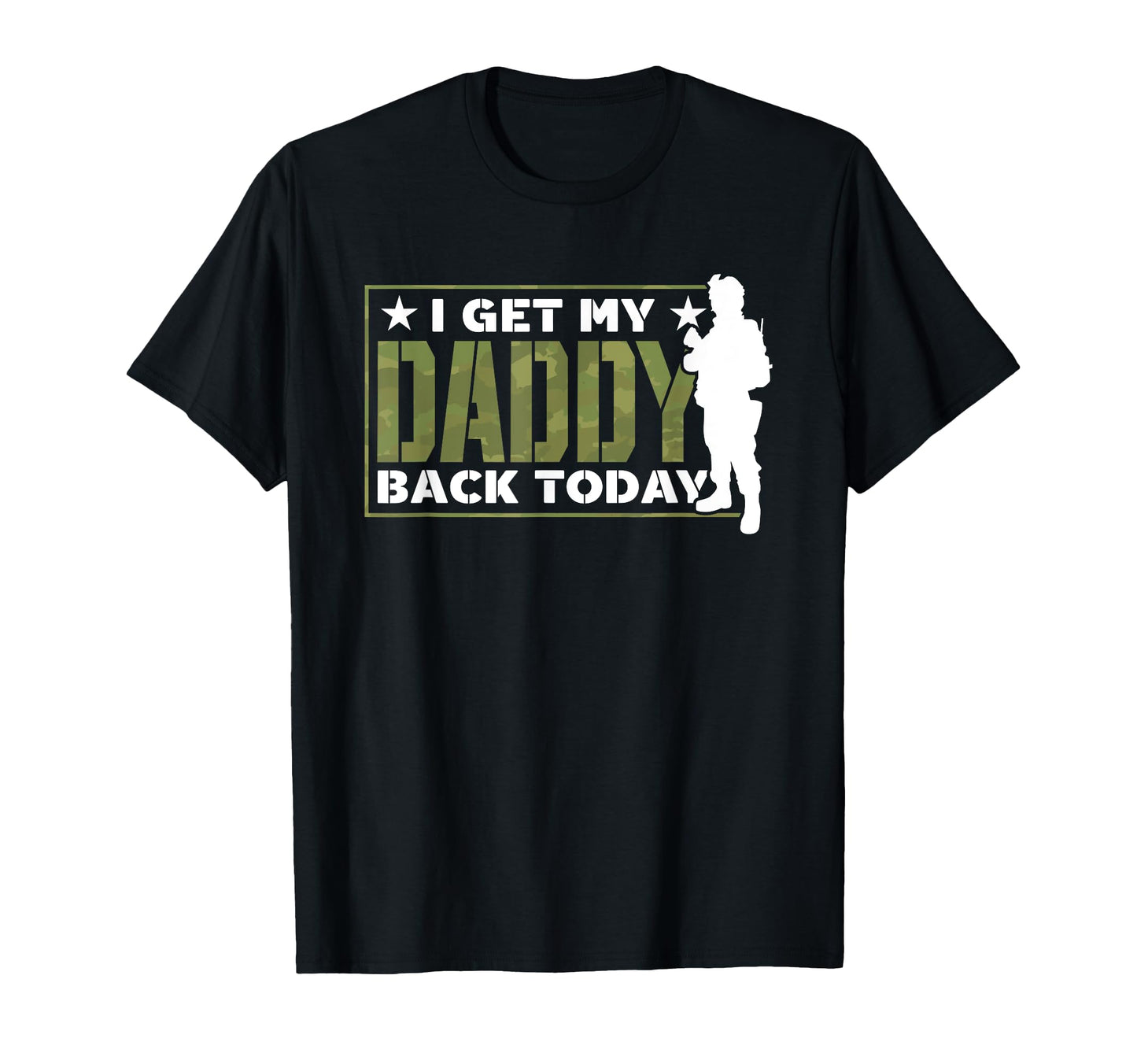 I Get My Daddy Back Today Soldier T-Shirt - Custom Art Print Unisex - T-Shirt, Sweatshirt, Hoodie