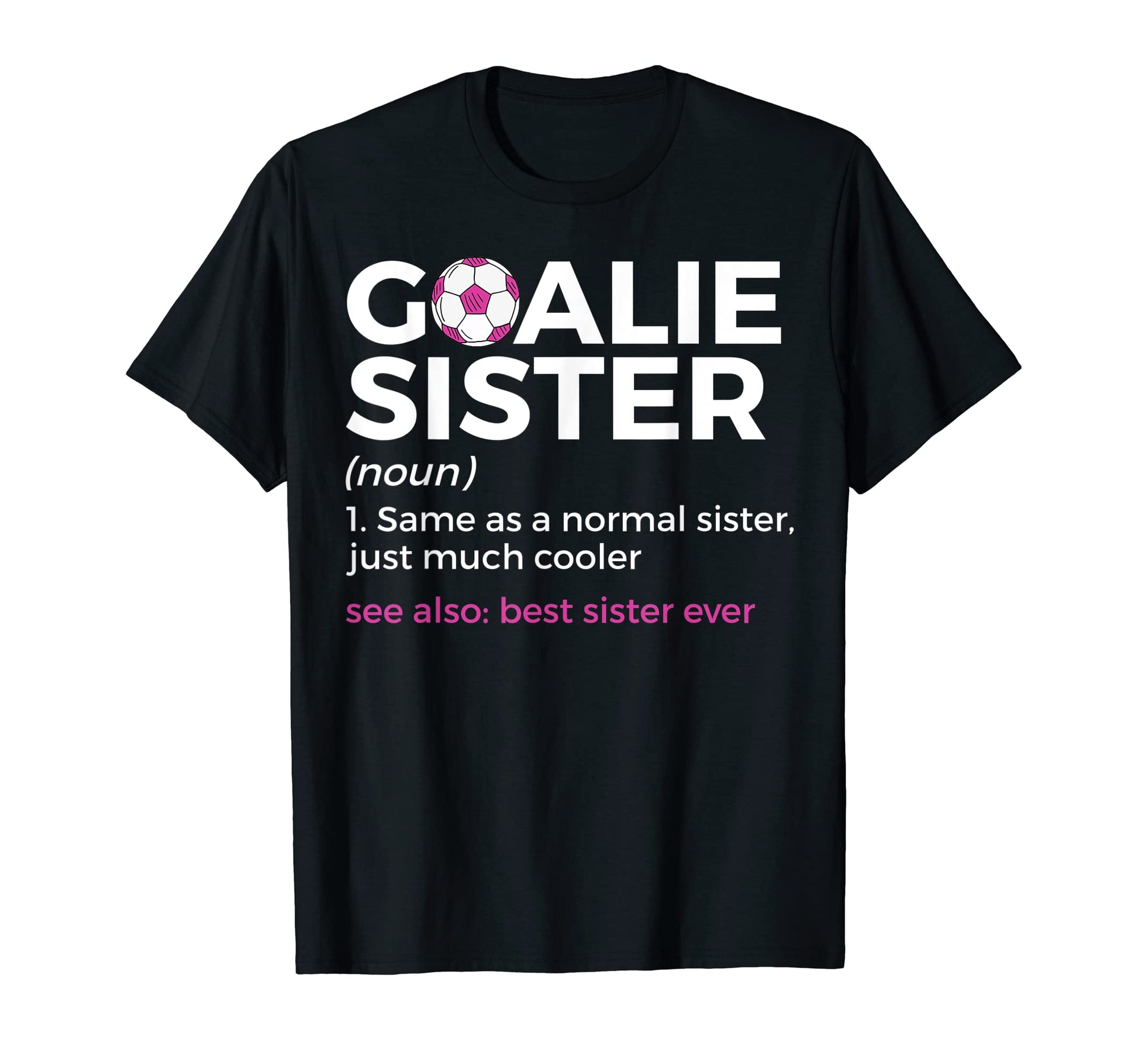 Soccer Goalie Sister Definition Best T-Shirt - Custom Art Print Unisex - T-Shirt, Sweatshirt, Hoodie