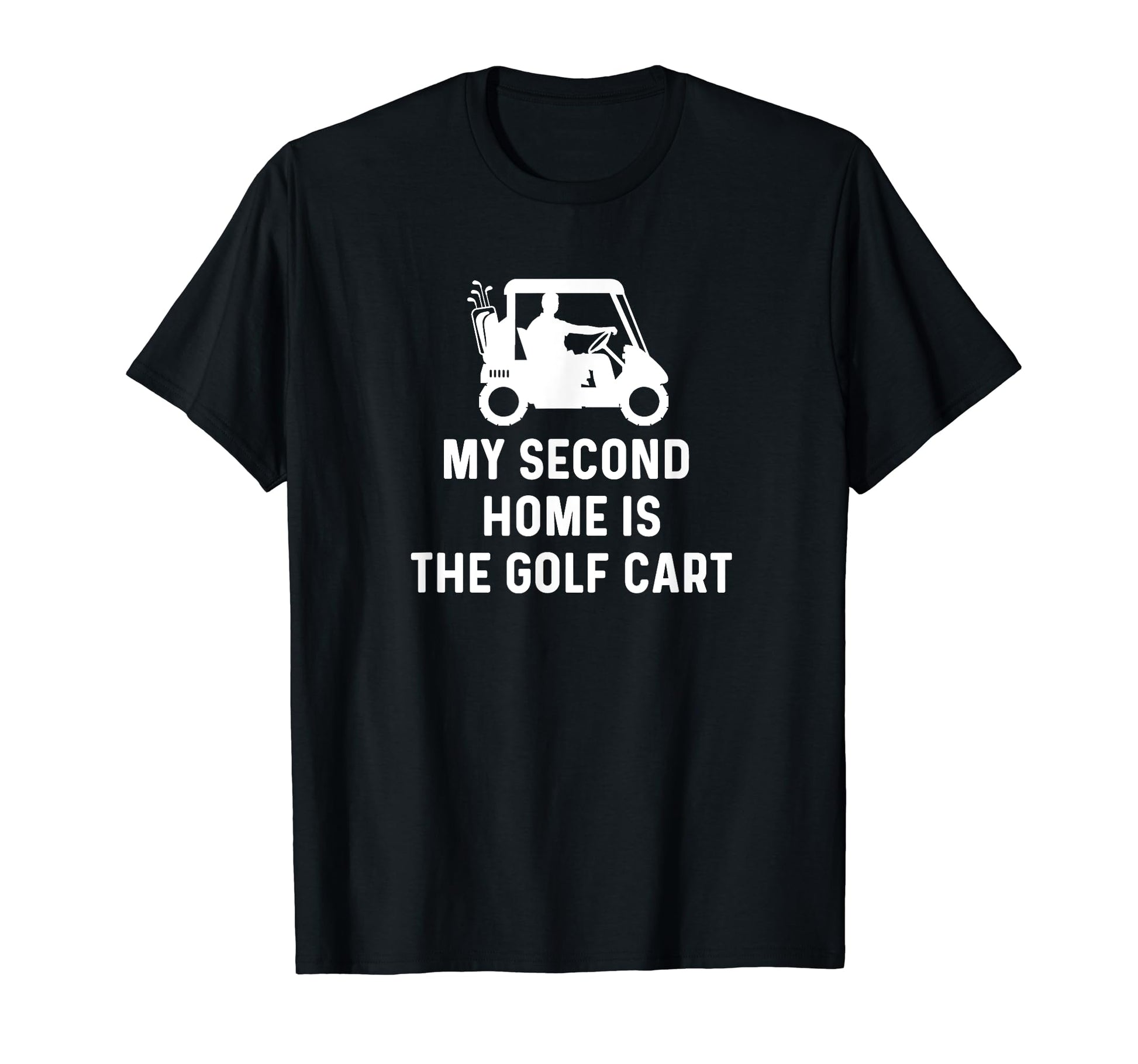 My Second Home Is Golf Cart Funny Golf T-Shirt - Fun Novelty Design Unisex - T-Shirt, Sweatshirt, Hoodie