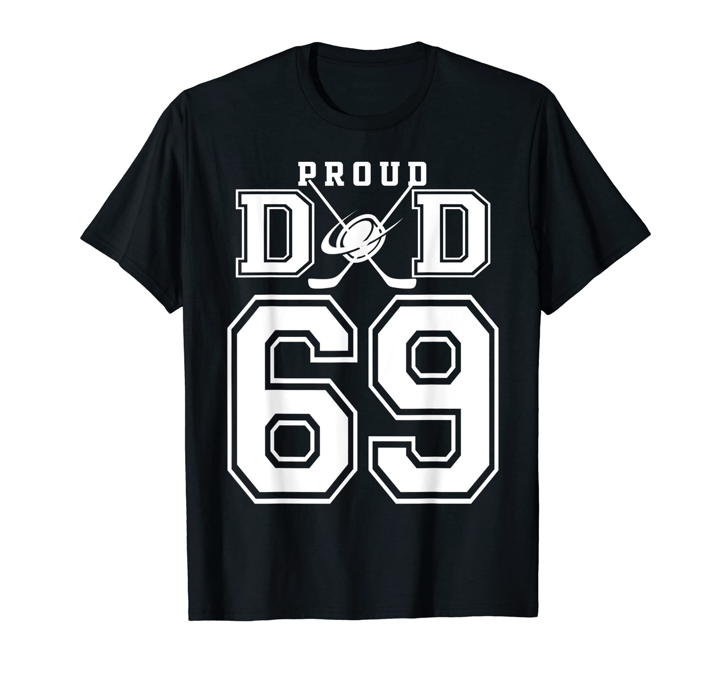 Number 69 Custom Proud Hockey Dad T-Shirt - Custom Art Print for Adults - T-Shirt, Sweatshirt, Hoodie