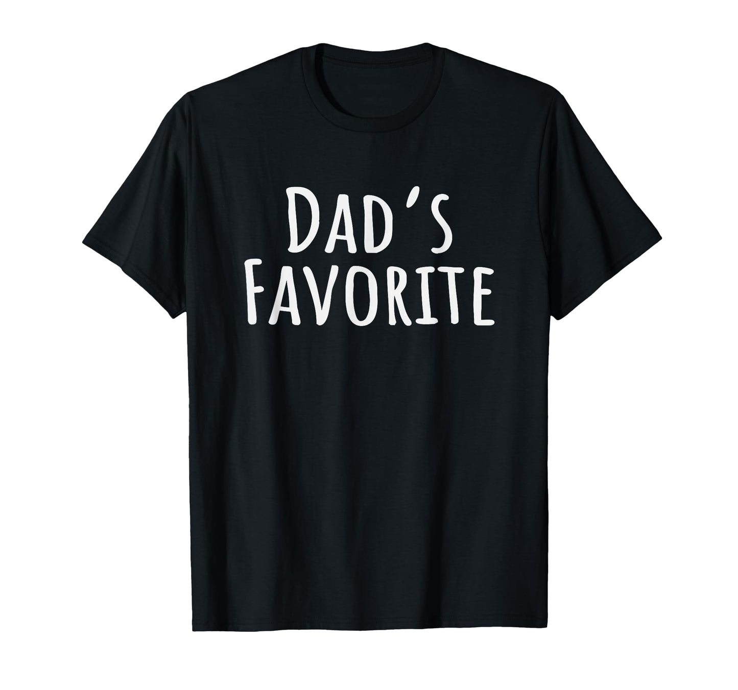 Dads Favorite Son Daughter Im Dads T-Shirt - Fun Novelty Design Unisex - T-Shirt, Sweatshirt, Hoodie