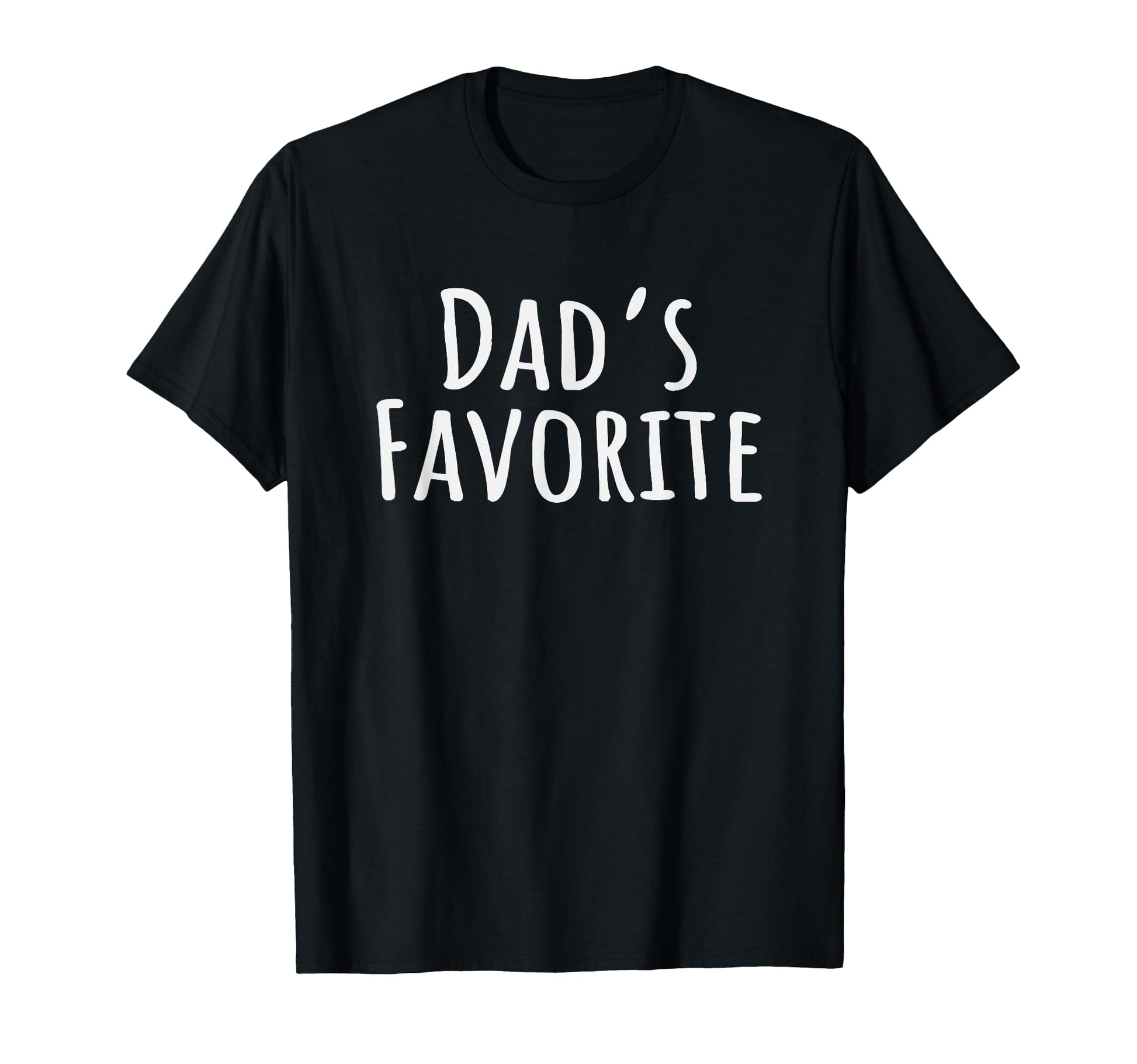 Dads Favorite Son Daughter Im Dads T-Shirt - Fun Novelty Design Unisex - T-Shirt, Sweatshirt, Hoodie