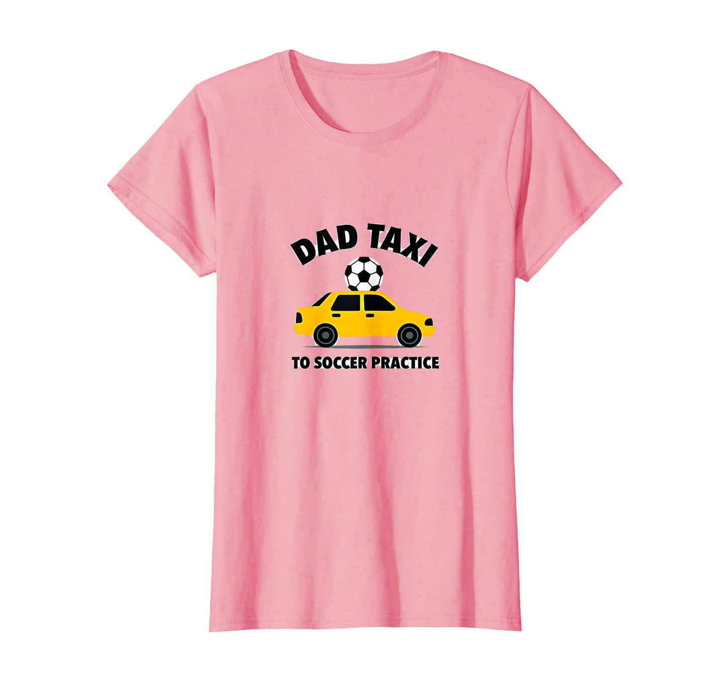 Dad Taxi To Soccer Practice Funny Soccer T-Shirt - Graphic Print Unisex - T-Shirt, Sweatshirt, Hoodie