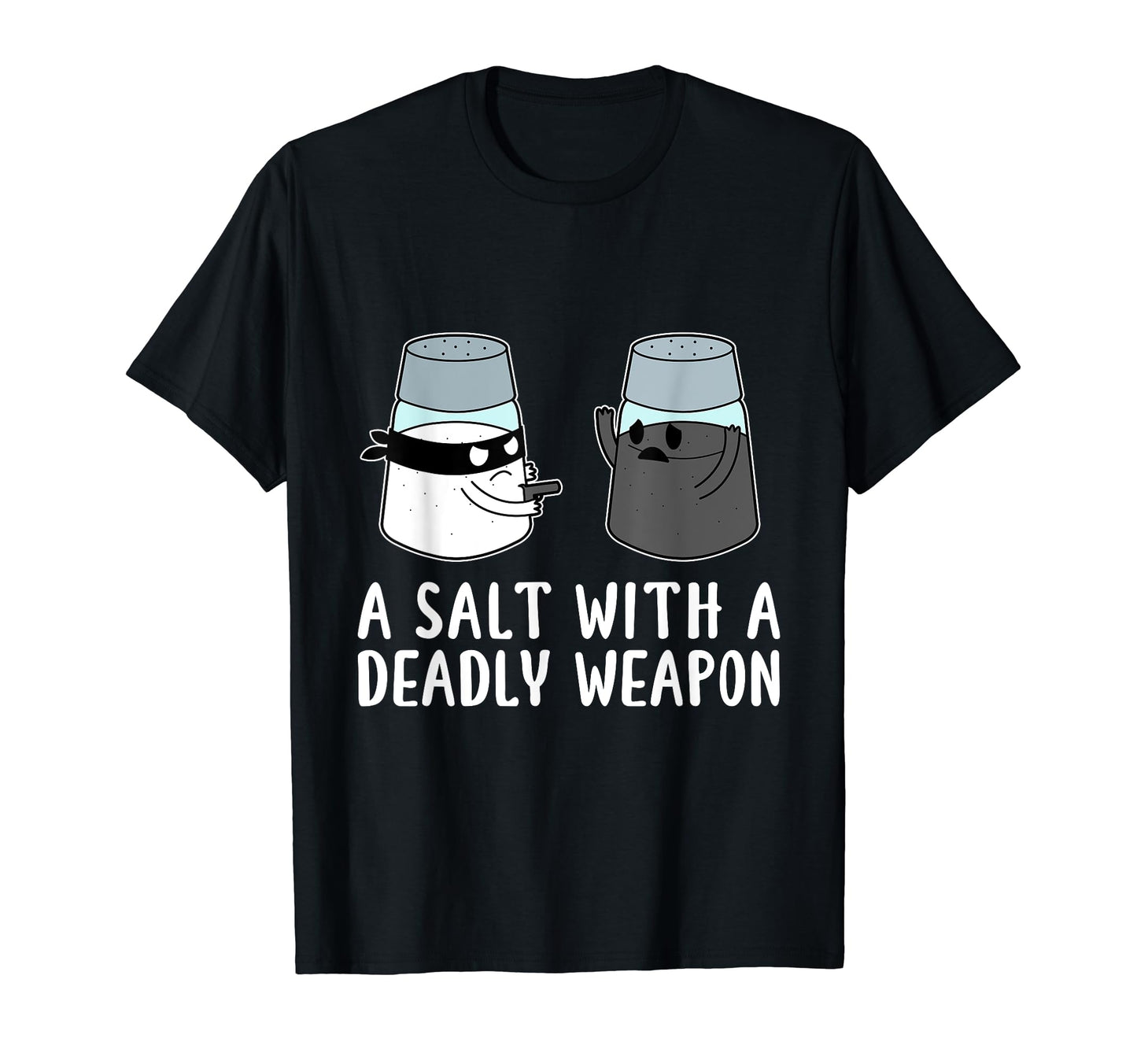 Salt Deadly Weapon Dad Joke T-Shirt - Graphic Print for Adults - T-Shirt, Sweatshirt, Hoodie