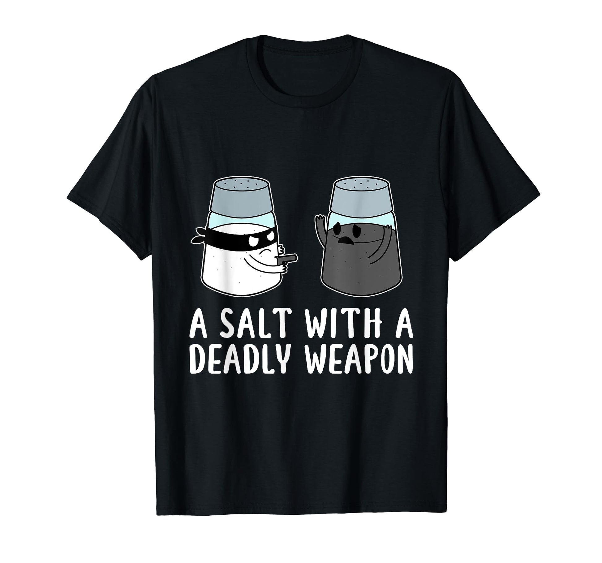 Salt Deadly Weapon Dad Joke T-Shirt - Graphic Print for Adults - T-Shirt, Sweatshirt, Hoodie
