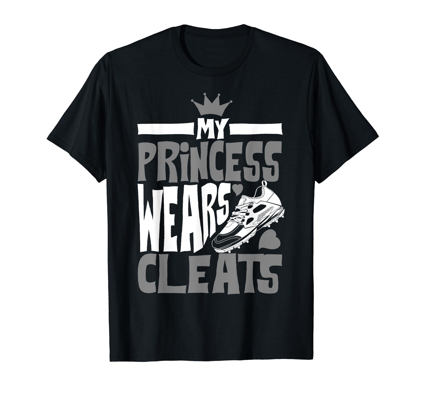 Funny My Princess Wears Cleats Gift T-Shirt - Unique Graphic Men Women - T-Shirt, Sweatshirt, Hoodie