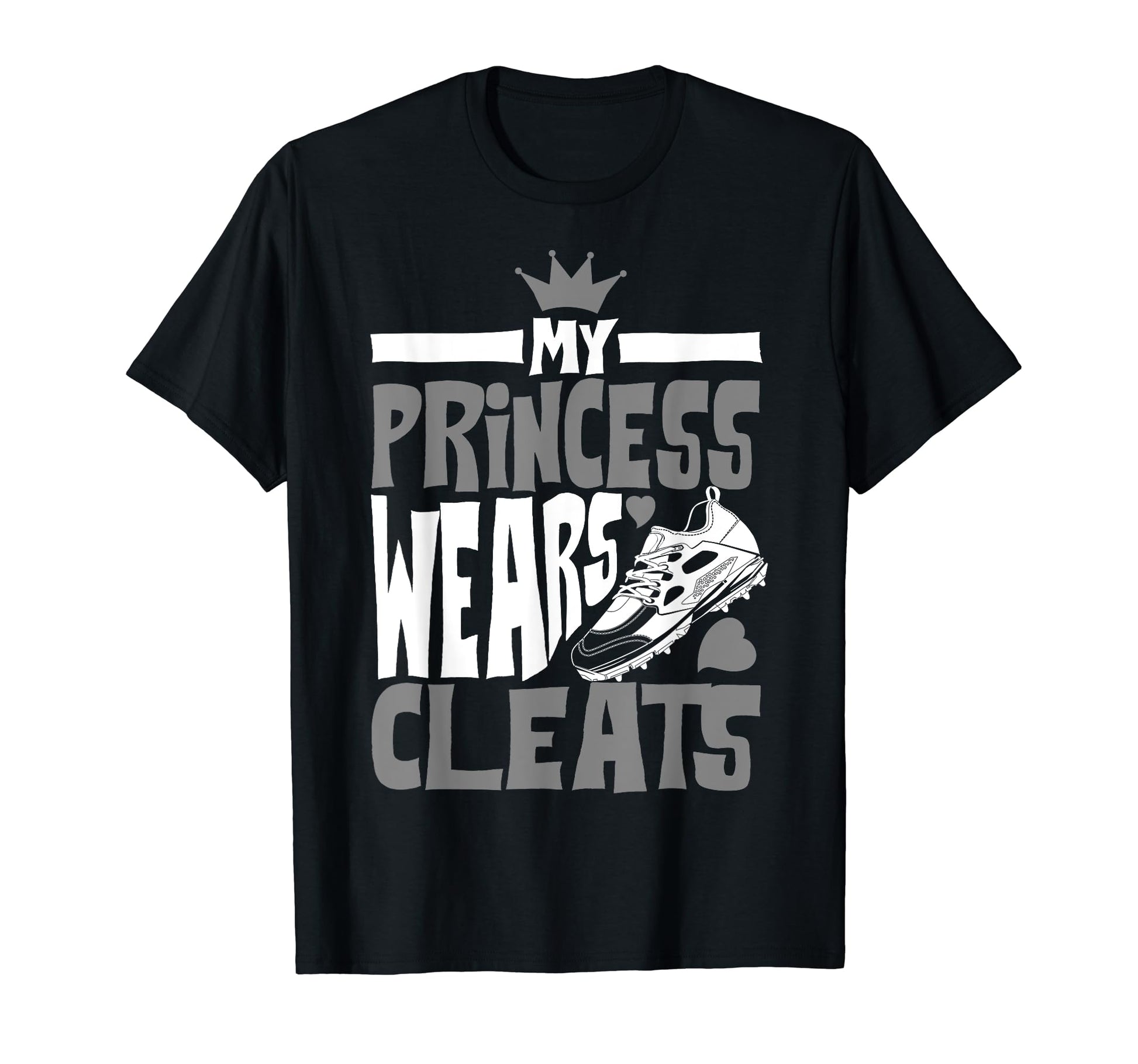 Funny My Princess Wears Cleats Gift T-Shirt - Unique Graphic Men Women - T-Shirt, Sweatshirt, Hoodie