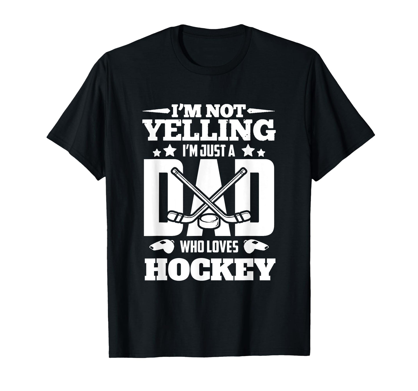 Im Not Yelling Im Just Dad Who Loves T-Shirt - Trendy Graphic Men Women - T-Shirt, Sweatshirt, Hoodie