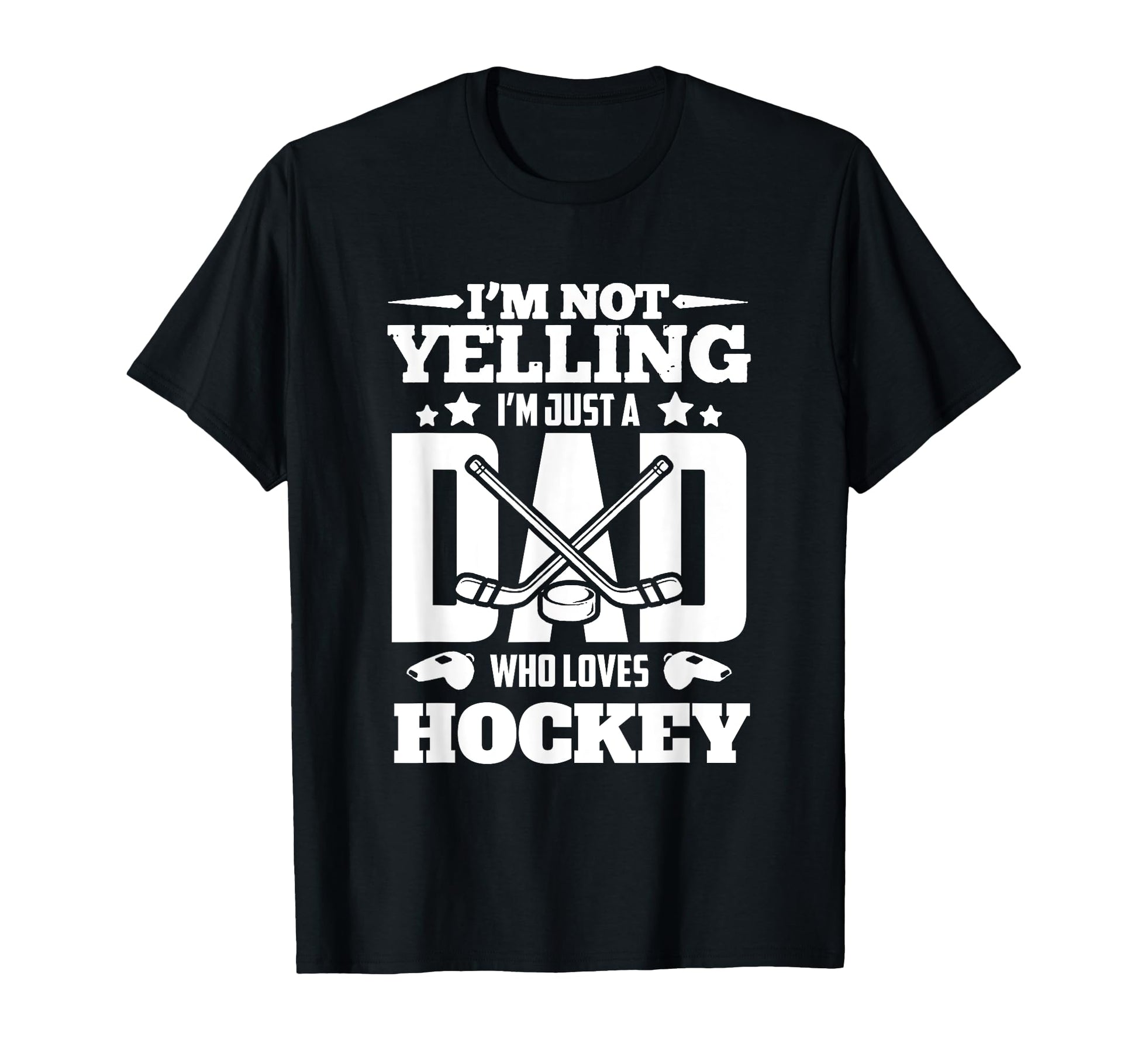 Im Not Yelling Im Just Dad Who Loves T-Shirt - Trendy Graphic Men Women - T-Shirt, Sweatshirt, Hoodie